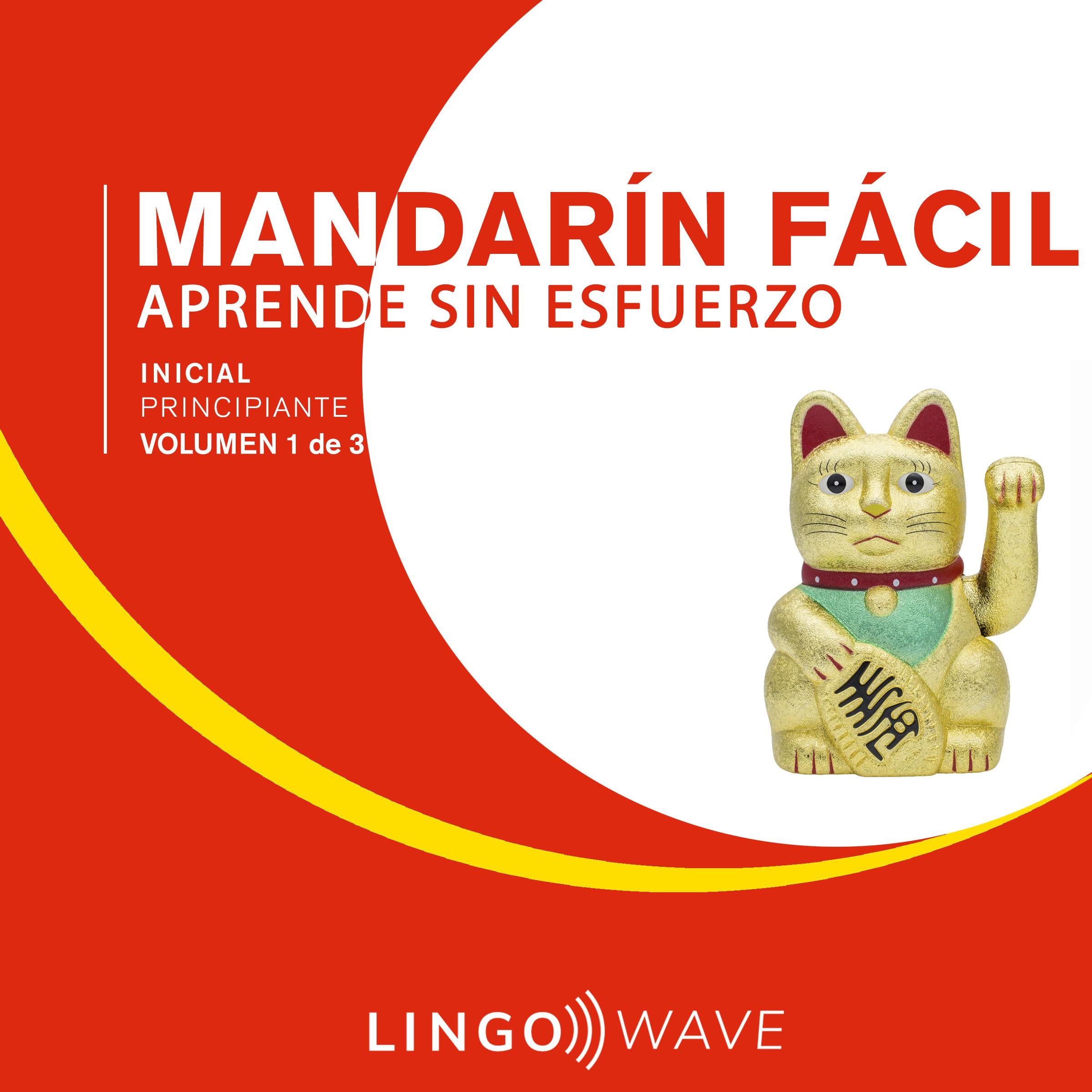 Mandarín Fácil - Aprende Sin Esfuerzo - Principiante inicial - Volumen 1 de 3