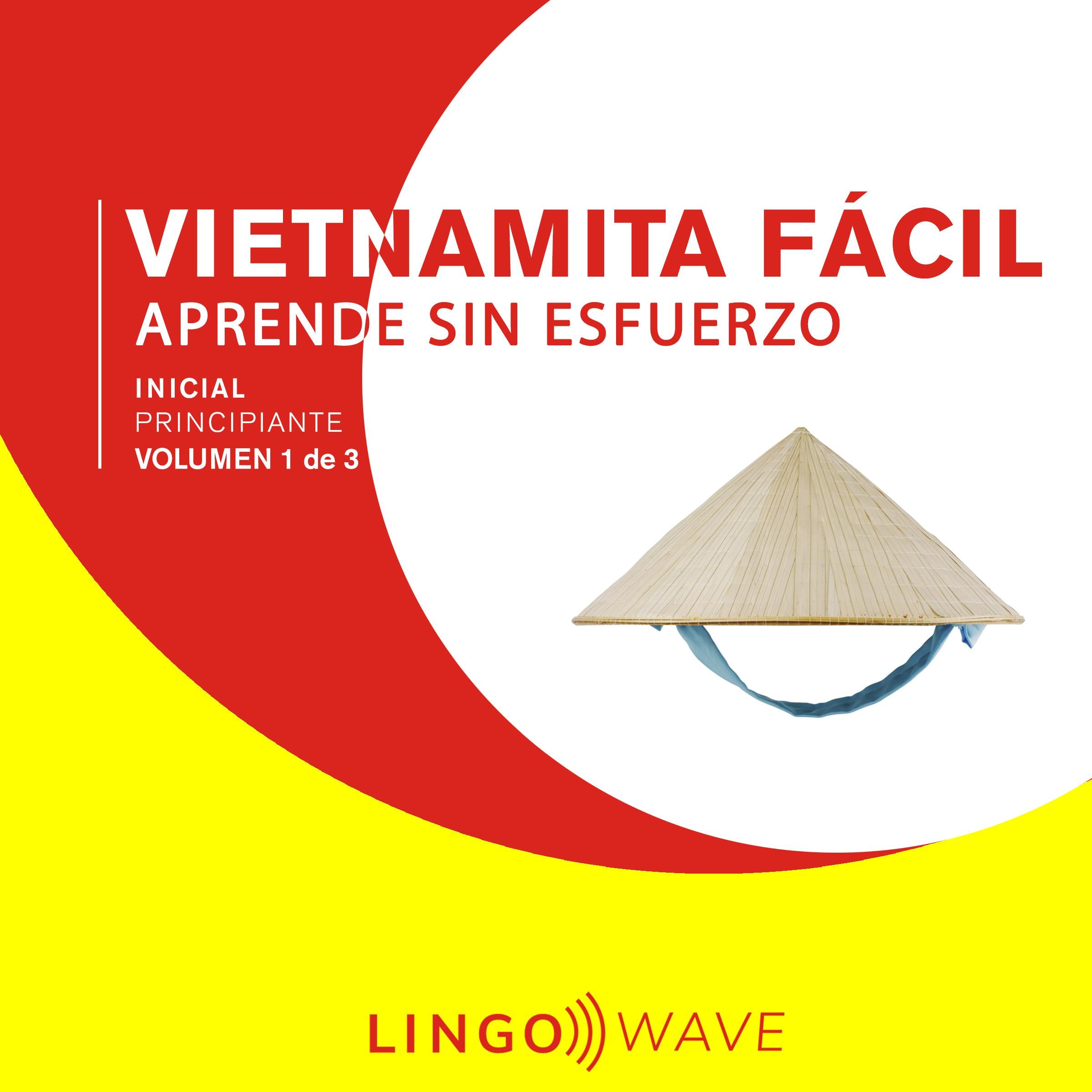 Vietnamita Fácil - Aprende Sin Esfuerzo - Principiante inicial - Volumen 1 de 3