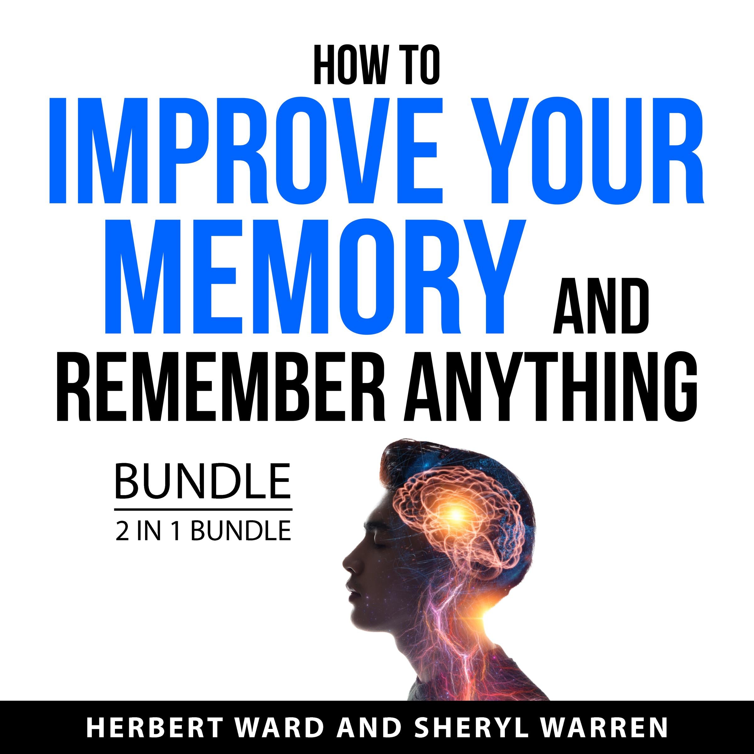 How to Improve Your Memory and Remember Anything Bundle, 2 in 1 Bundle