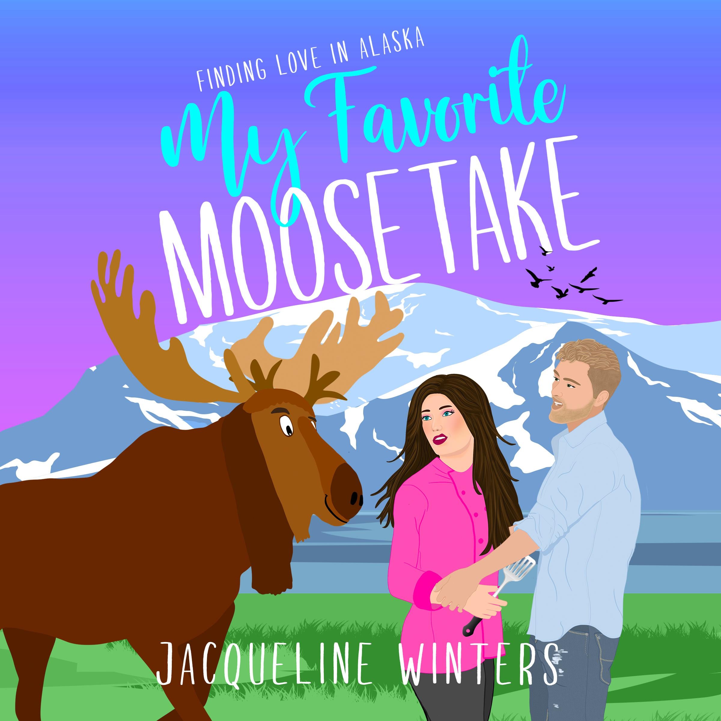 My Favorite Moosetake