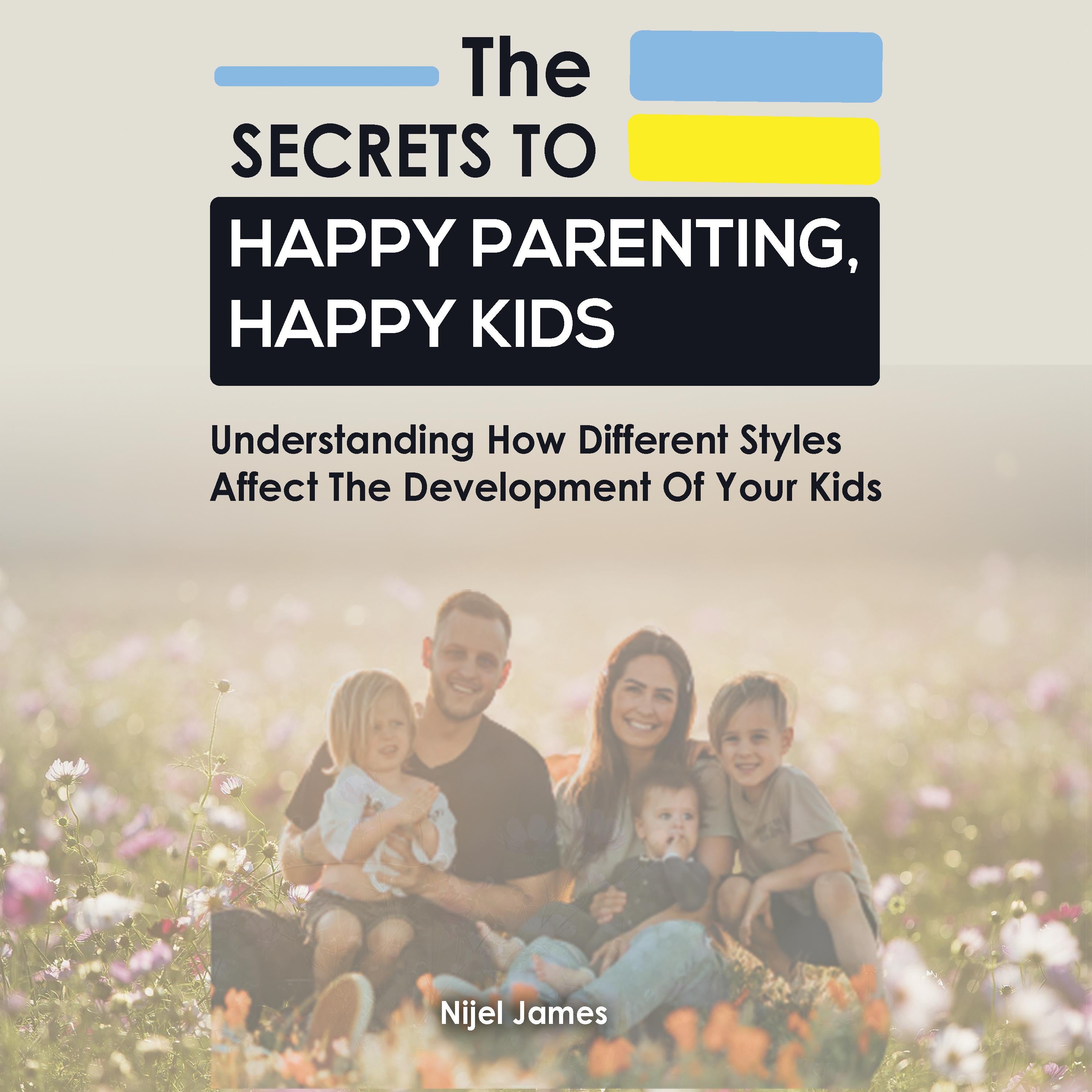 The Secrets to Happy Parenting, Happy Kids