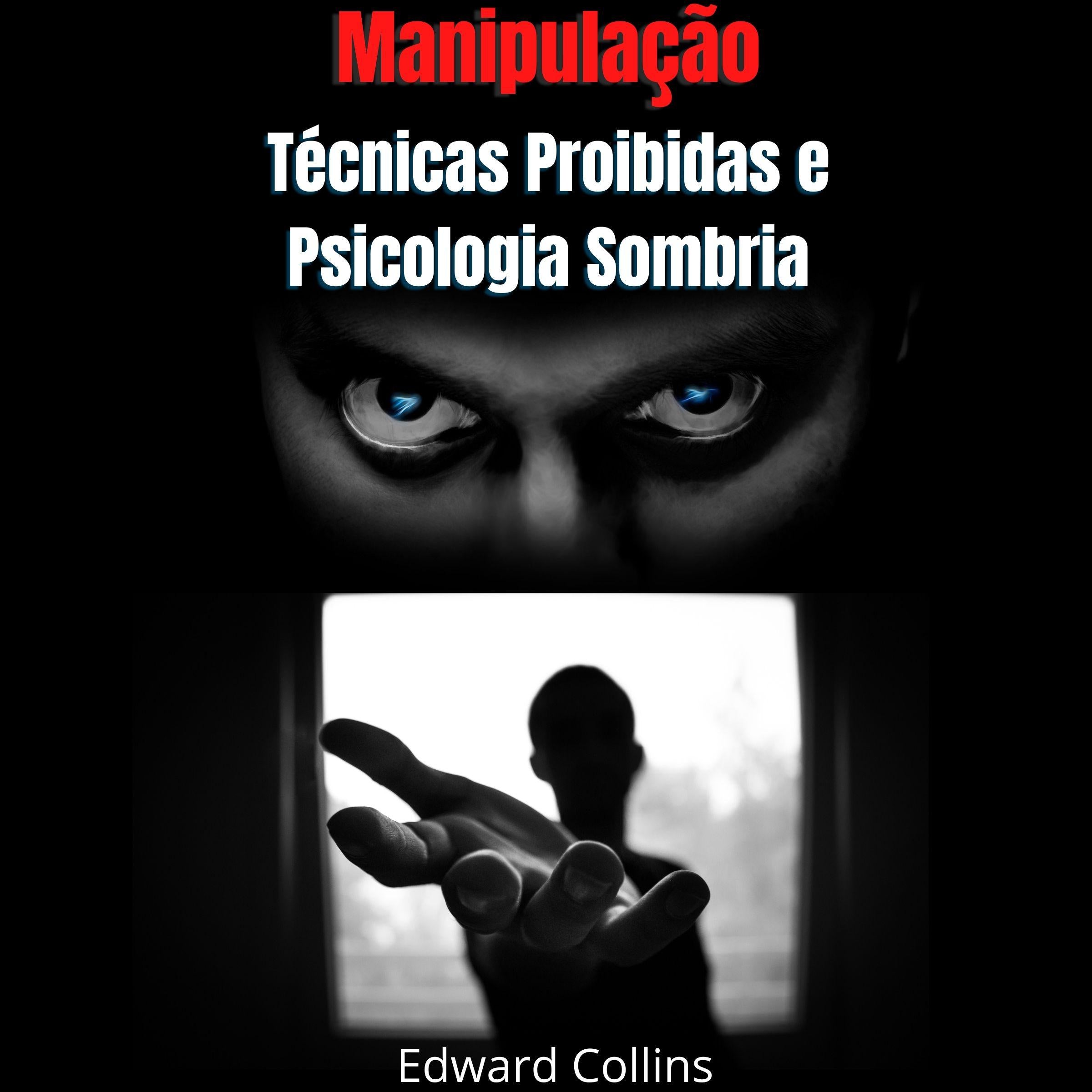 Manipulação: Técnicas Proibidas e Psicologia Sombria
