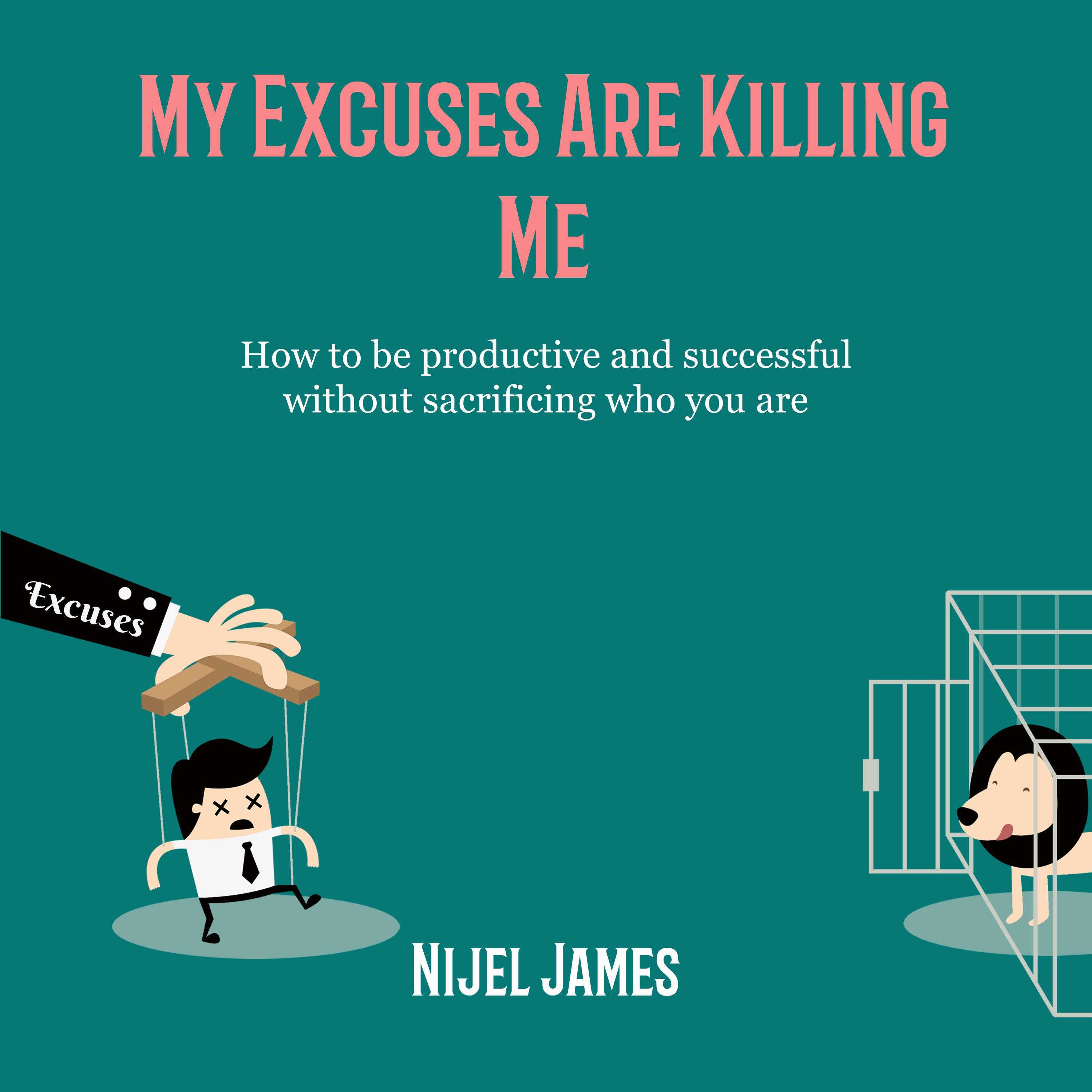 My Excuses Are Killing Me