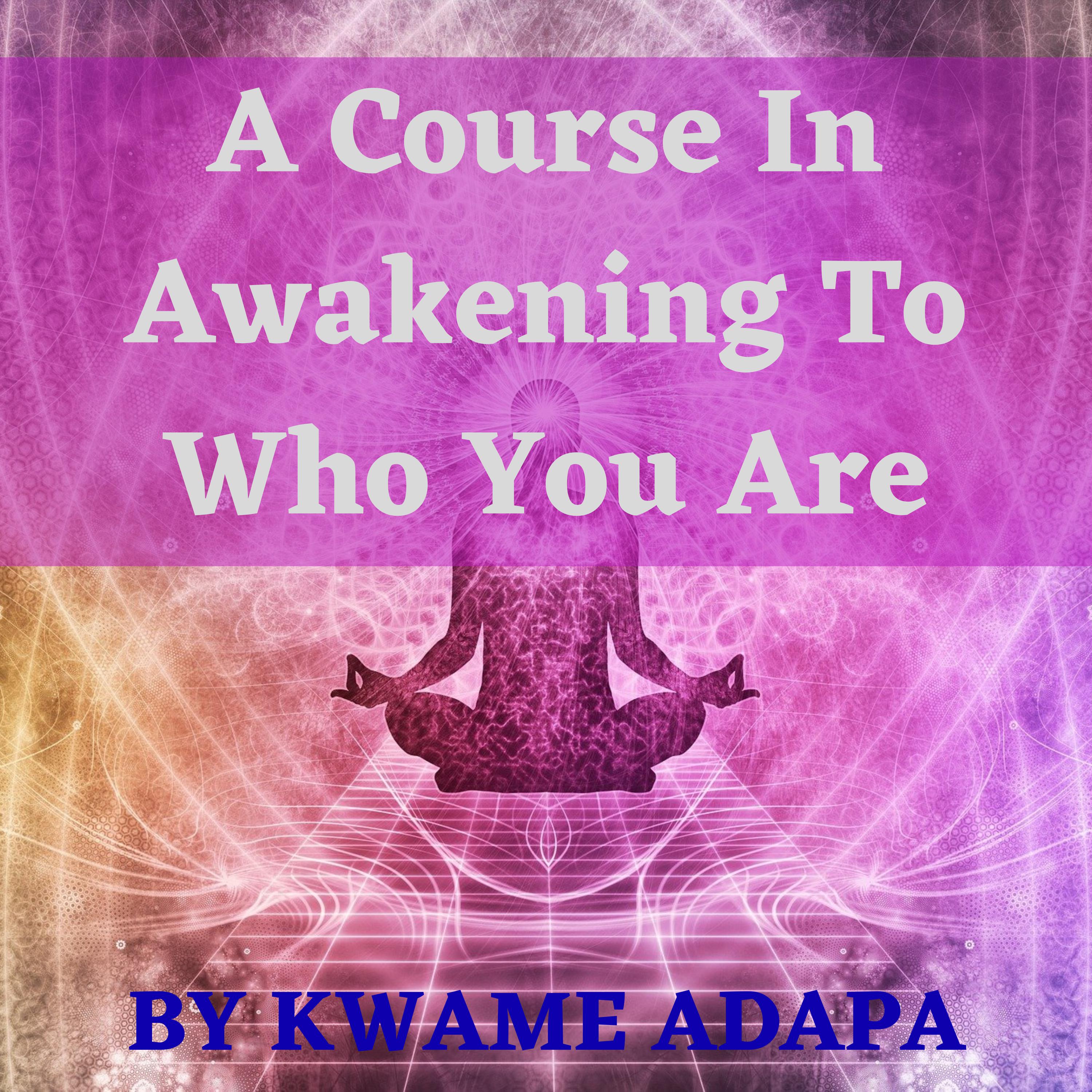 A course in awakening to who you are