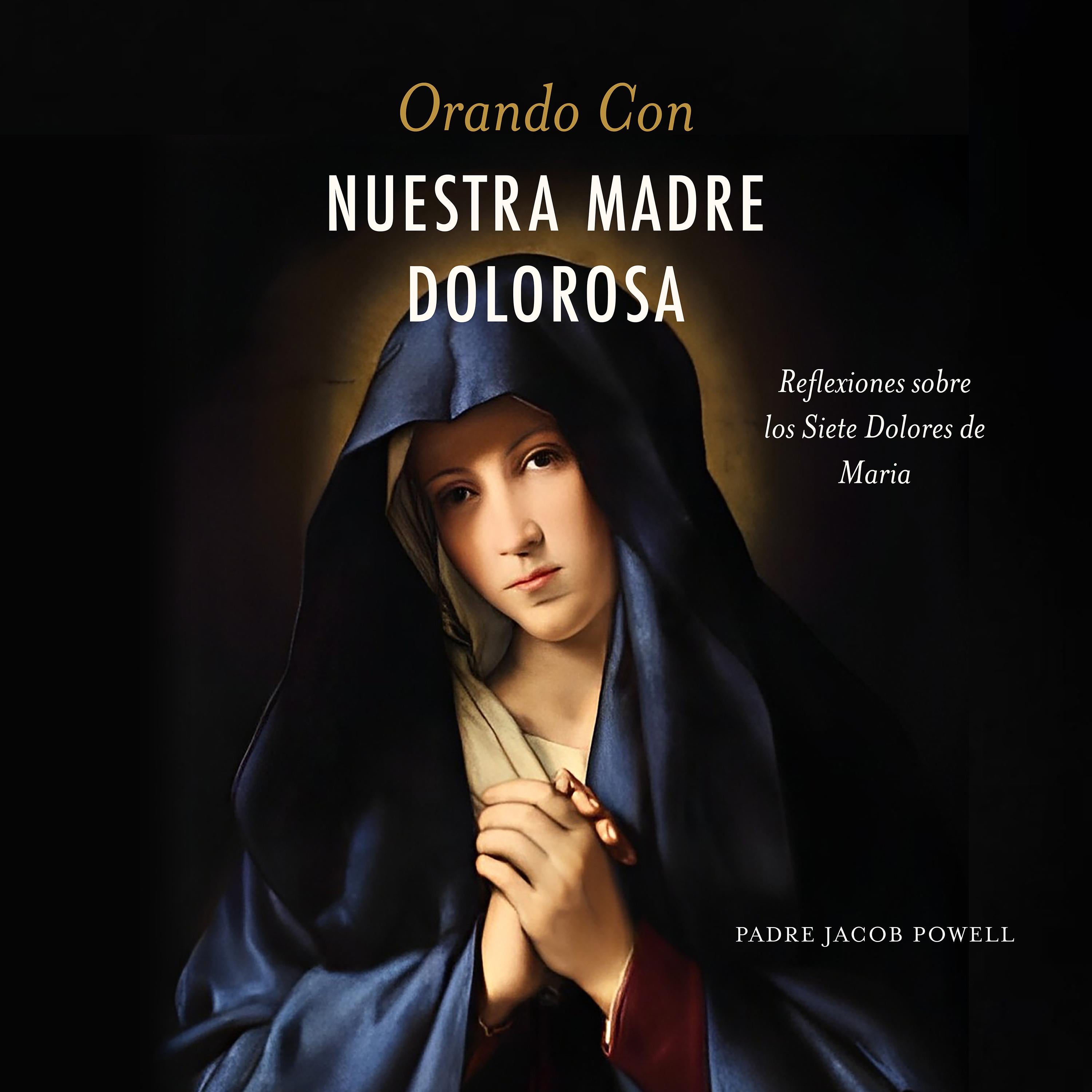 Orando con nuestra Madre dolorosa