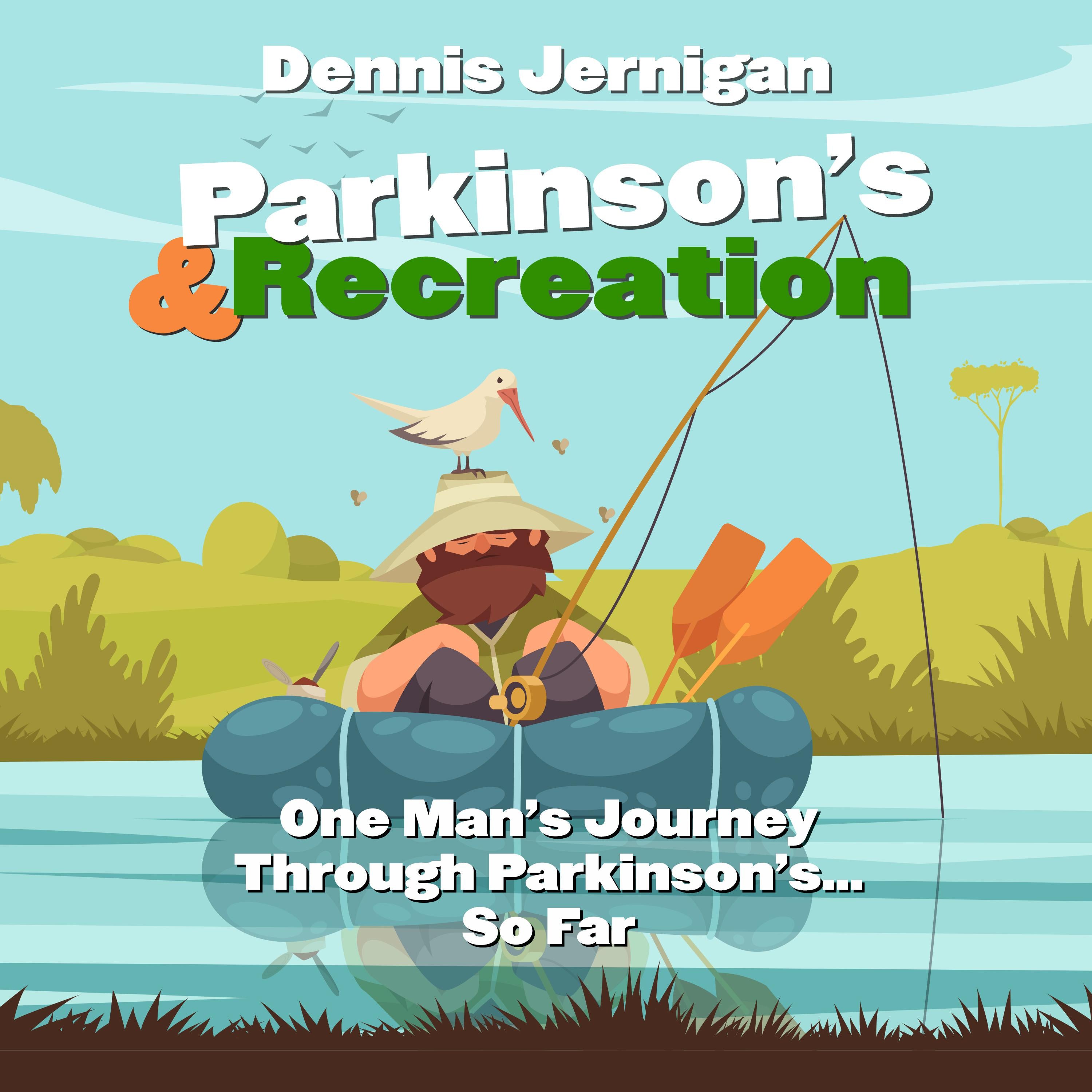 Parkinson's & Recreation: One Man's Journey Through Parkinson's...So Far