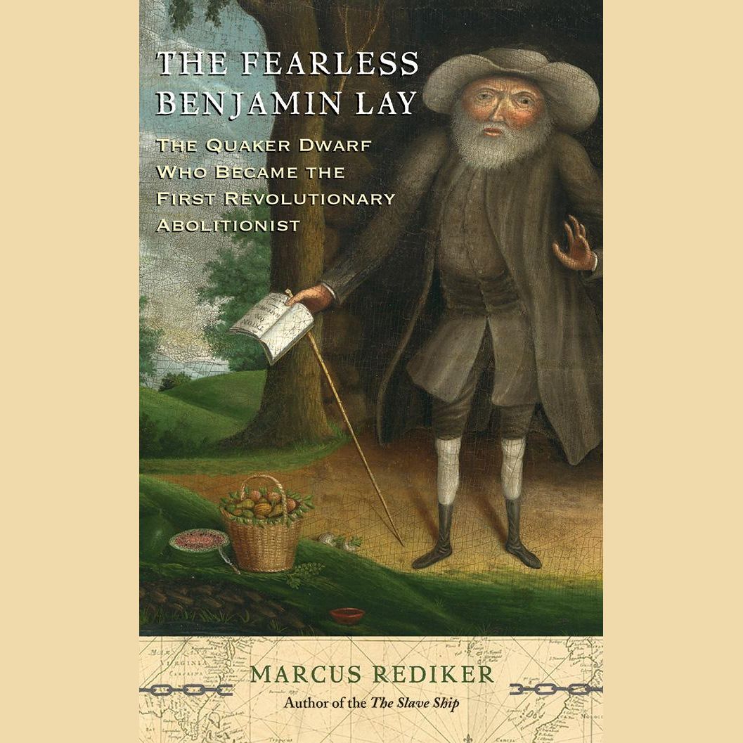 The Fearless Benjamin Lay