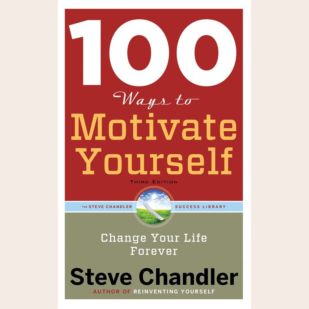 100 Ways to Motivate Yourself, Third Edition