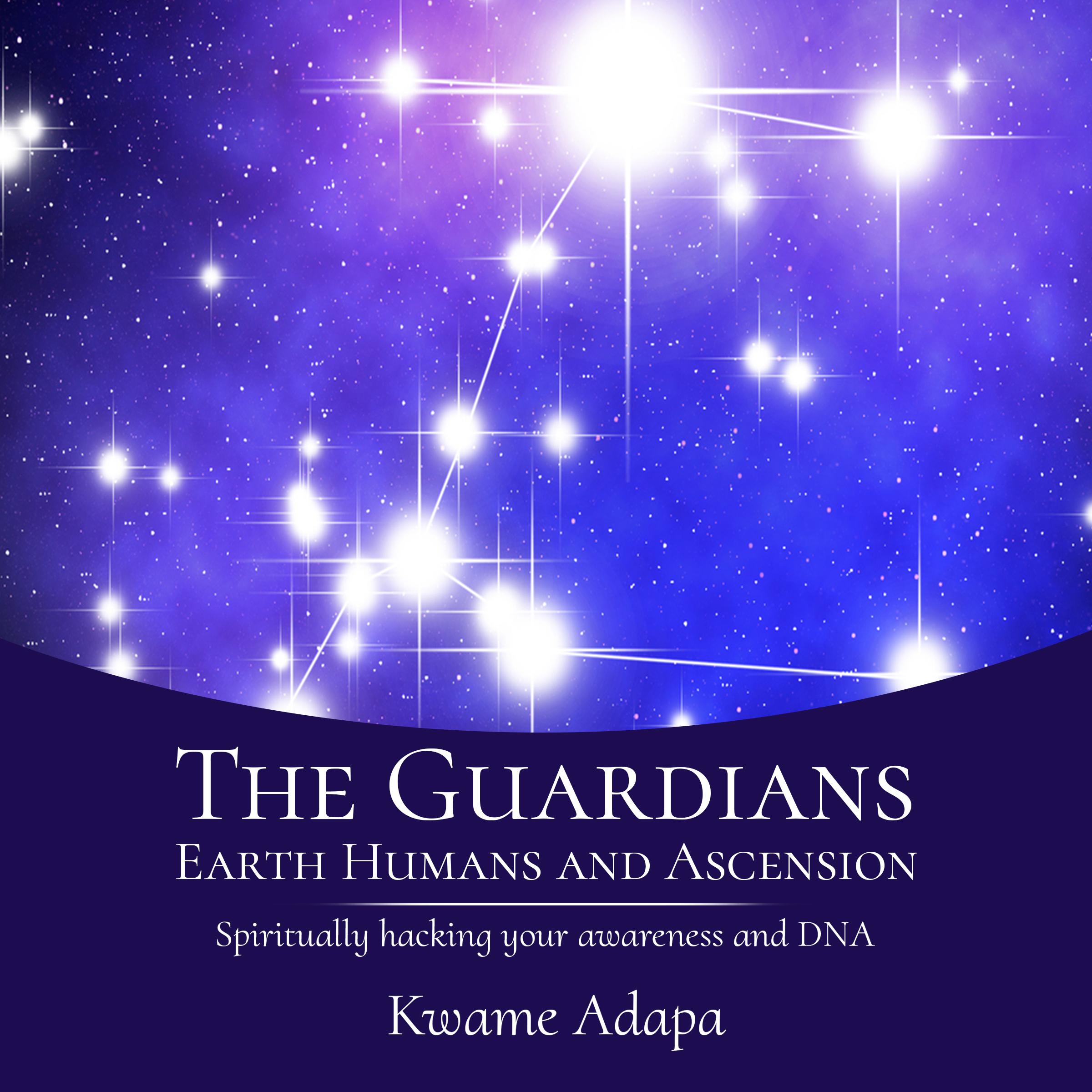 The Guardians, Earth Humans, and Ascension