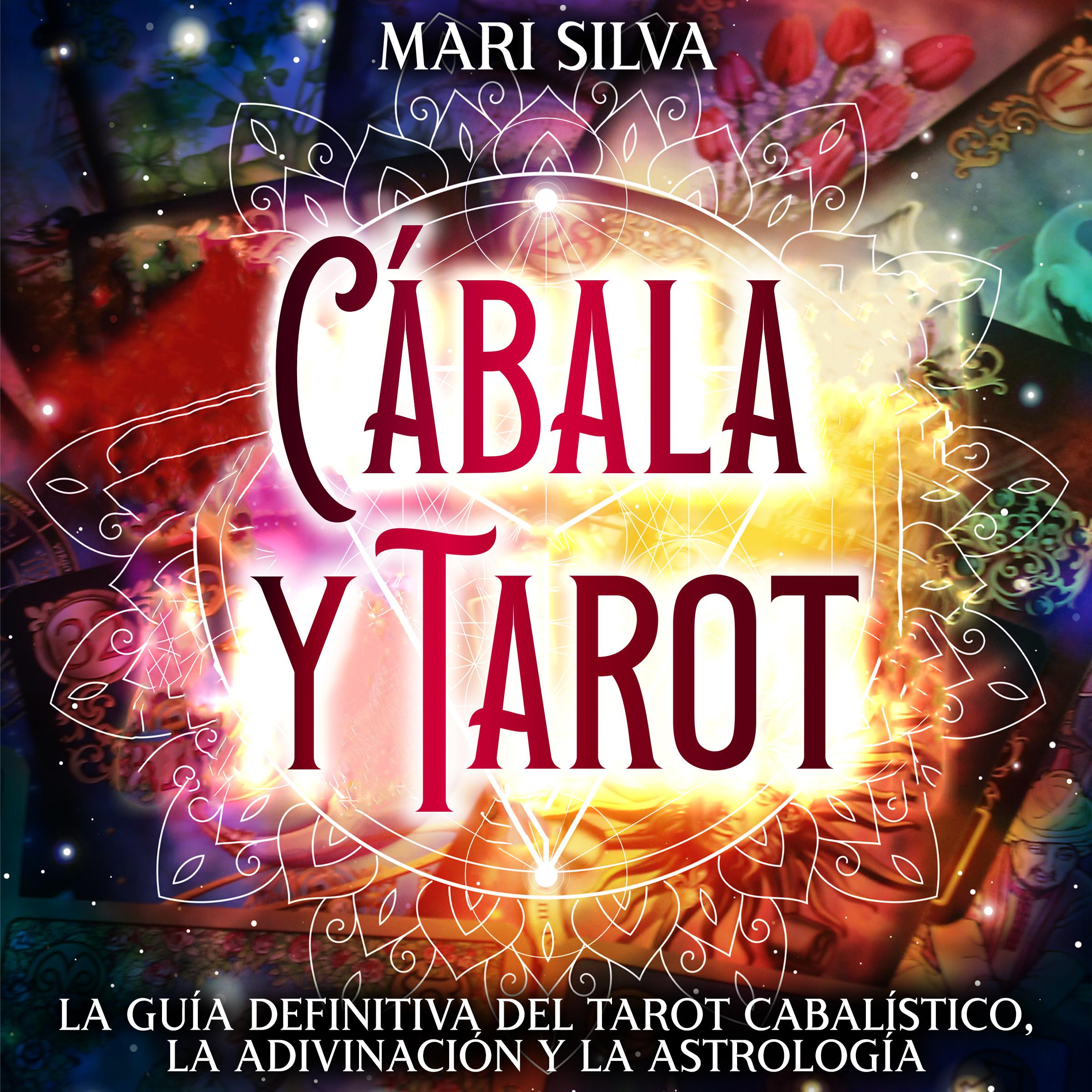 Cábala y tarot: La Guía Definitiva del tarot cabalístico, la adivinación y la astrología