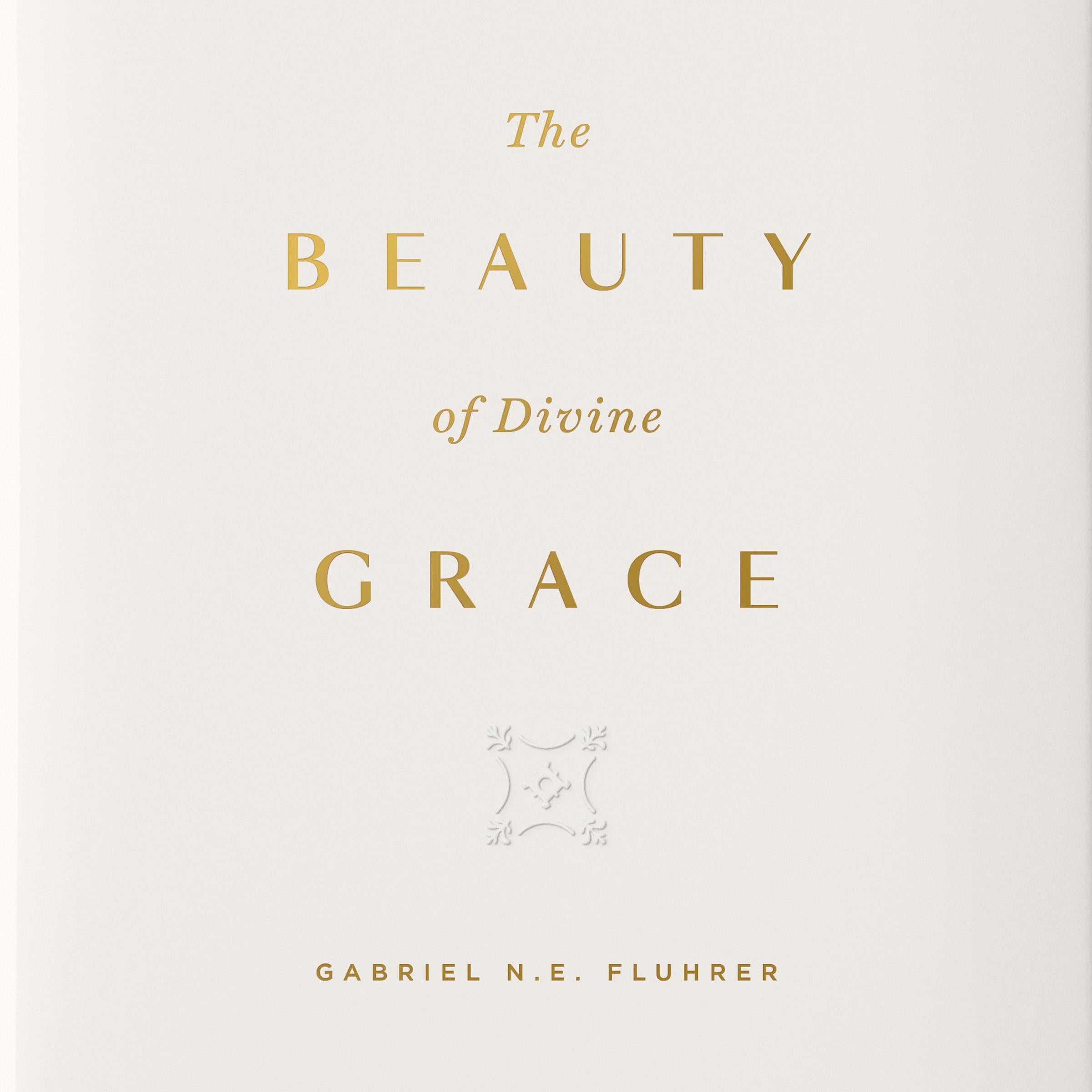 The Beauty of Divine Grace