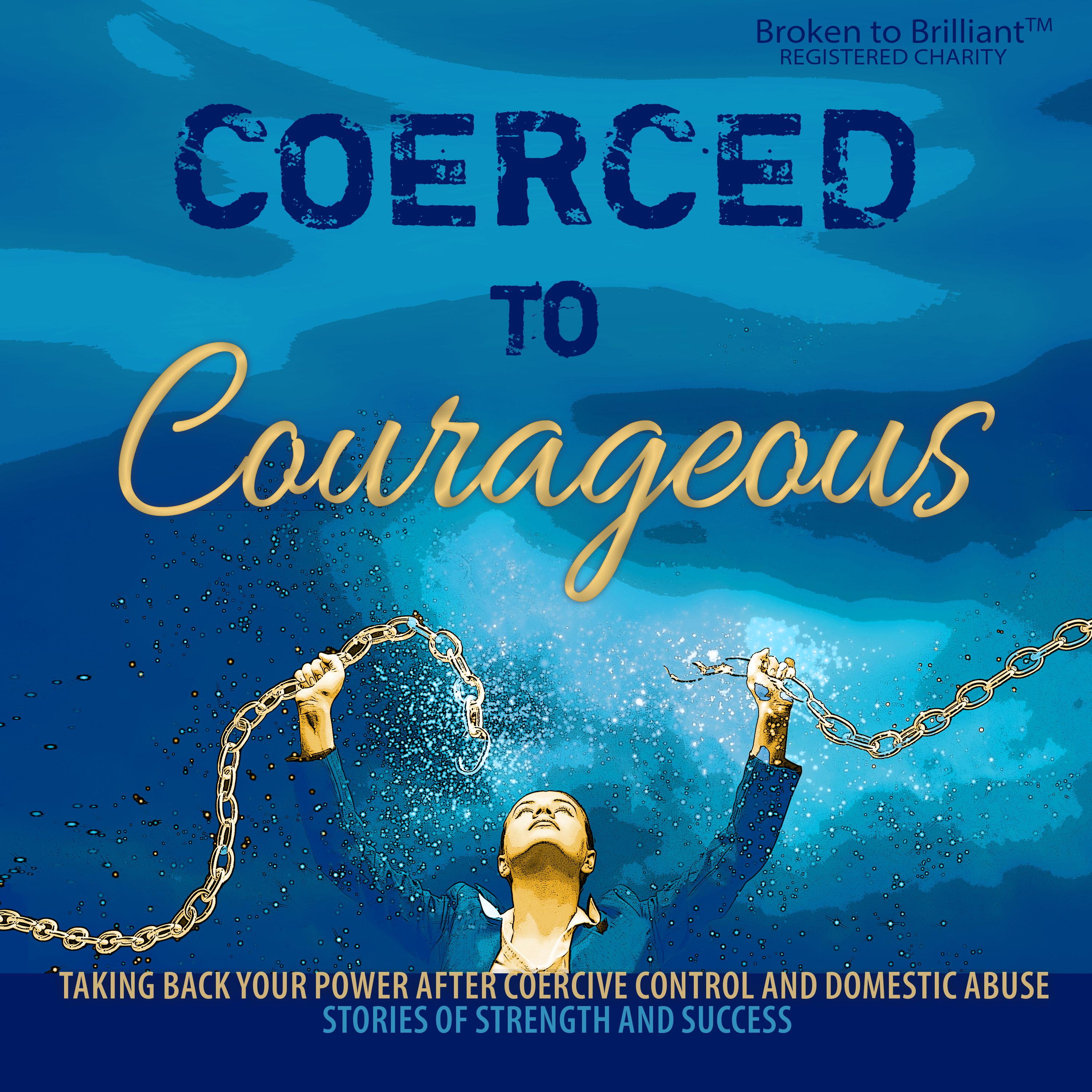 Coerced to Courageous