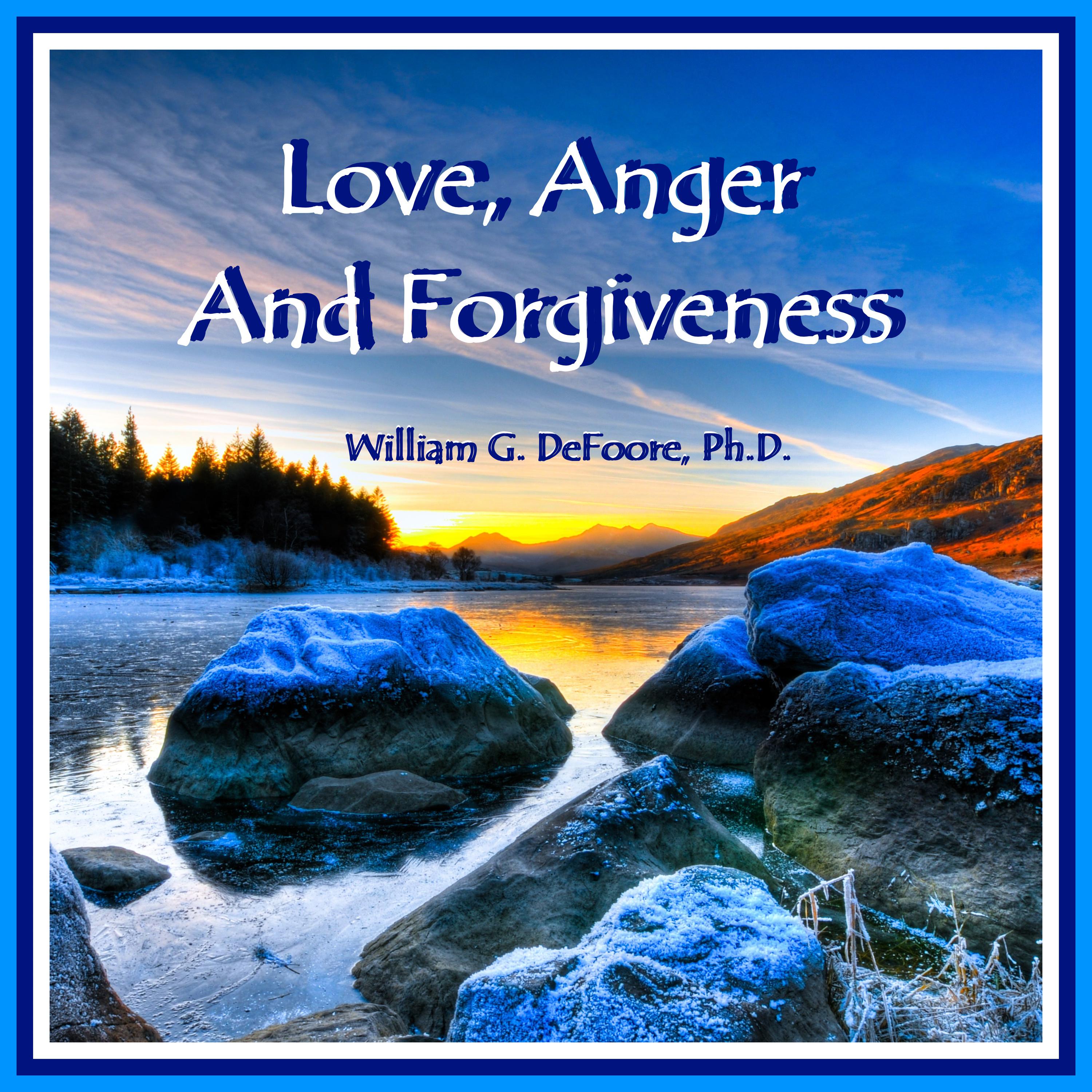 Love, Anger & Forgiveness