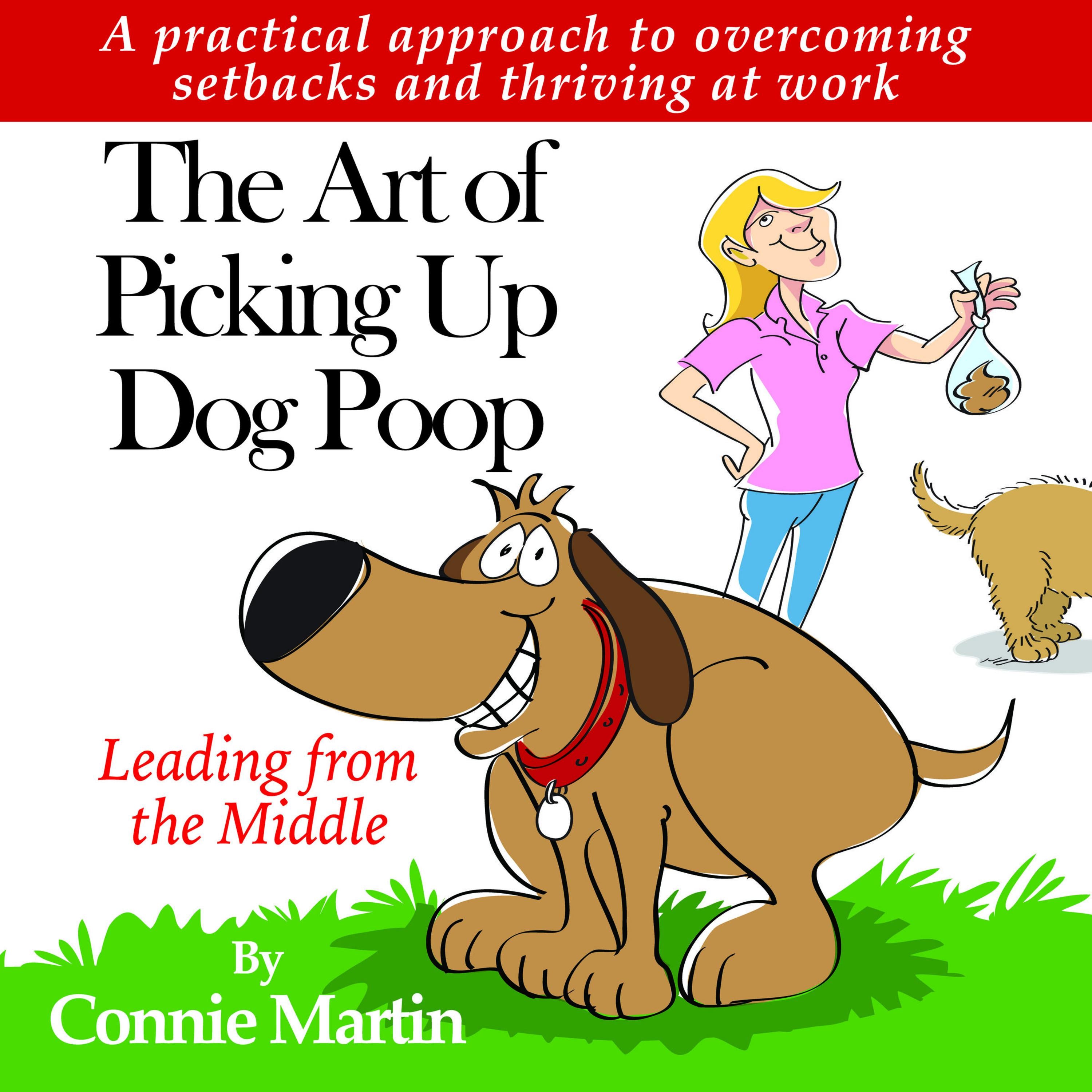 The Art of Picking Up Dog Poop-Leading from the Middle