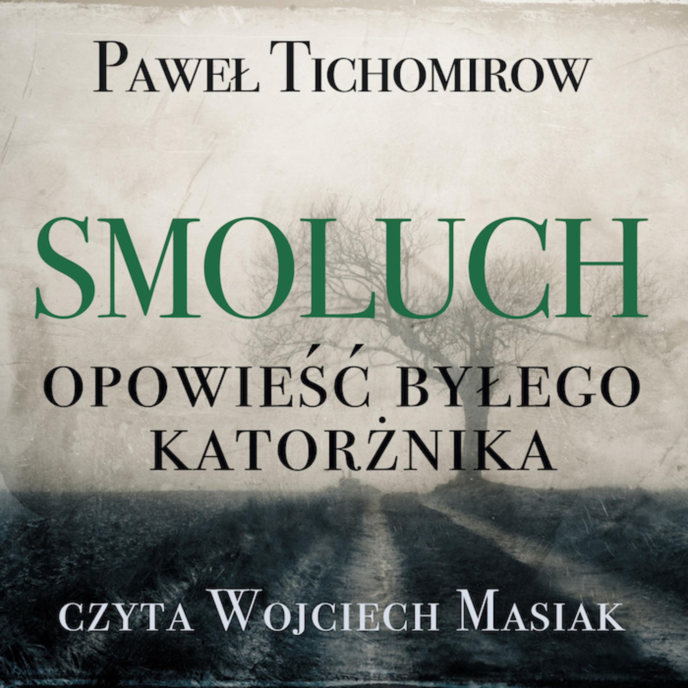 Smoluch. Opowieść byłego katorżnika