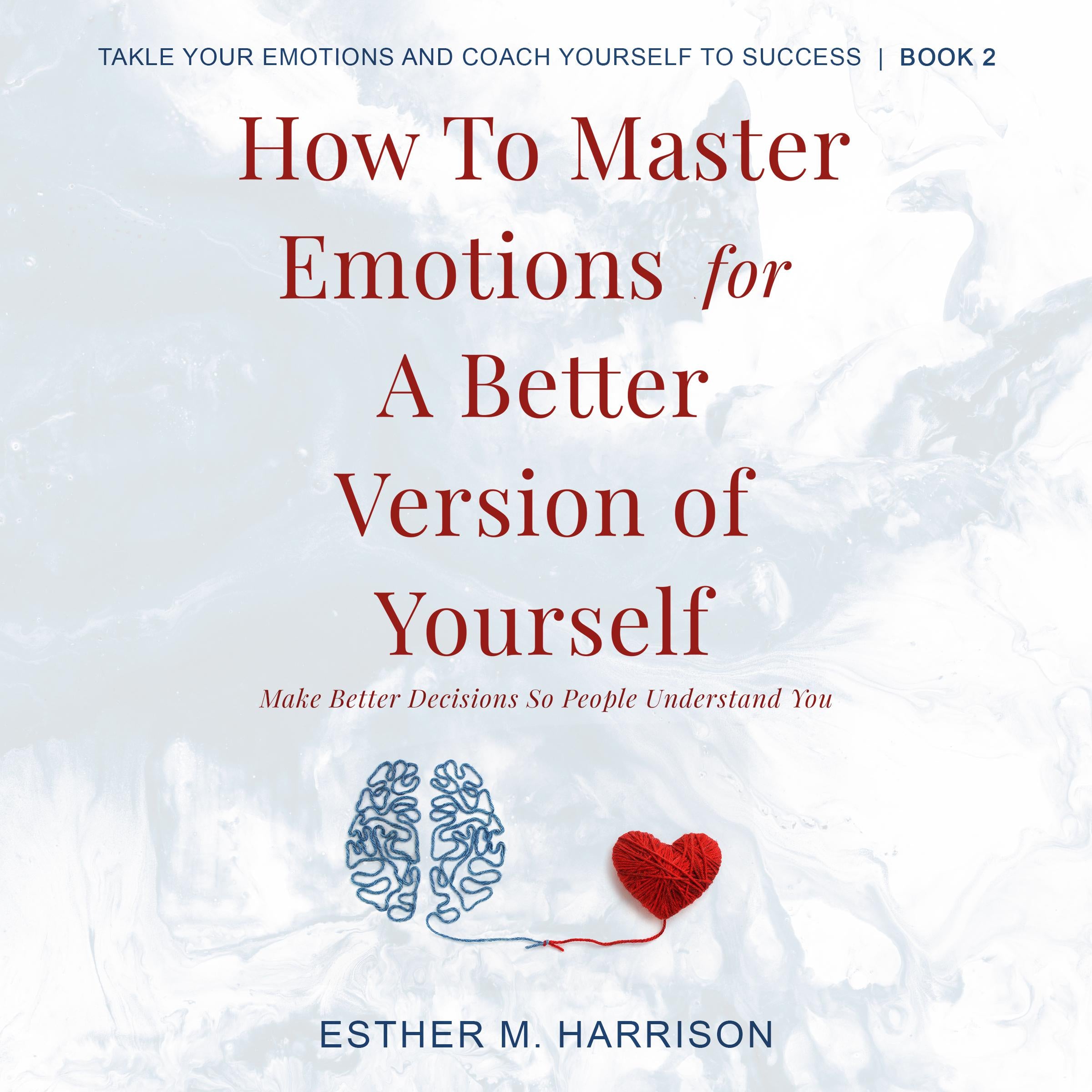 How To Master Emotions For A Better Version Of Yourself