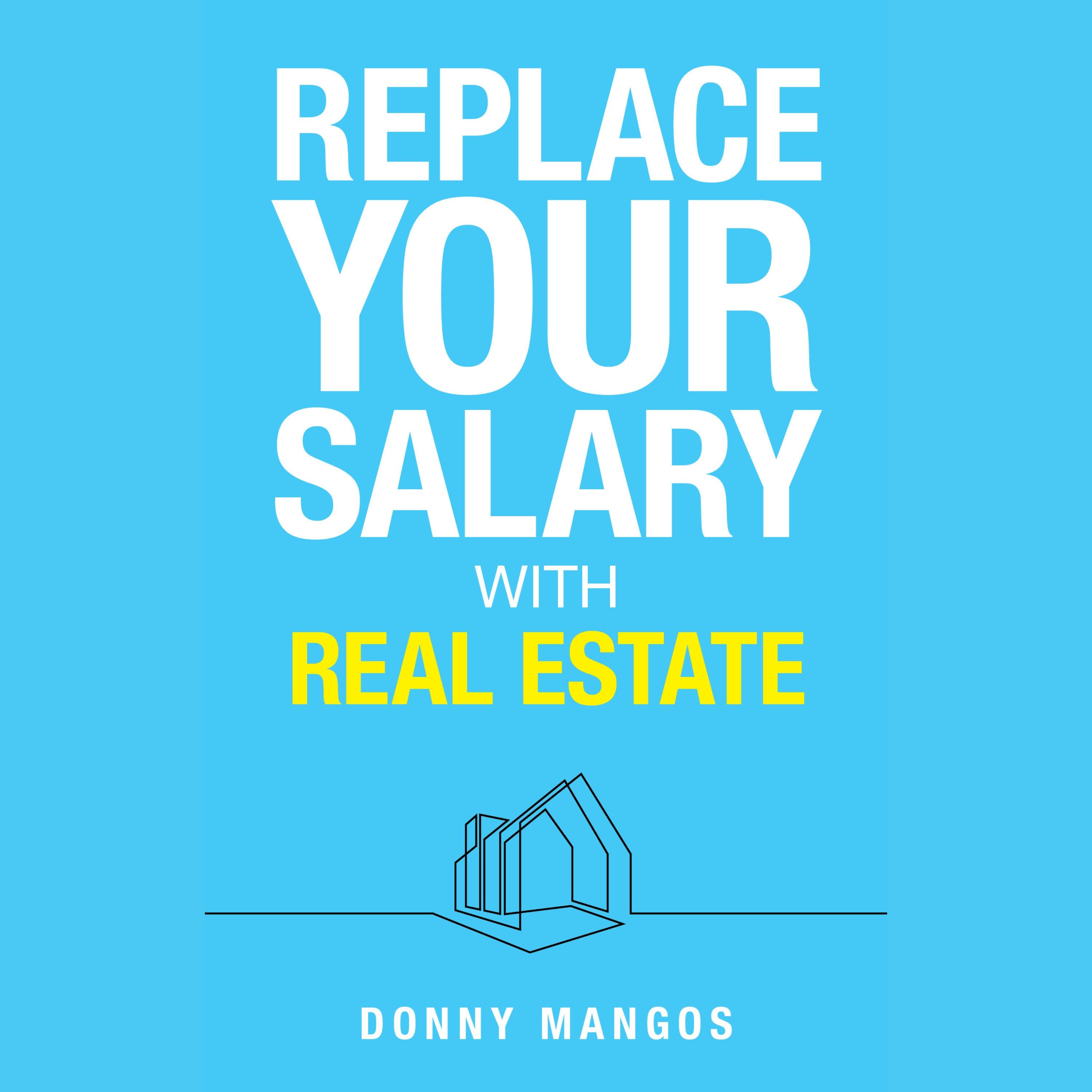 Replace Your Salary with Real Estate