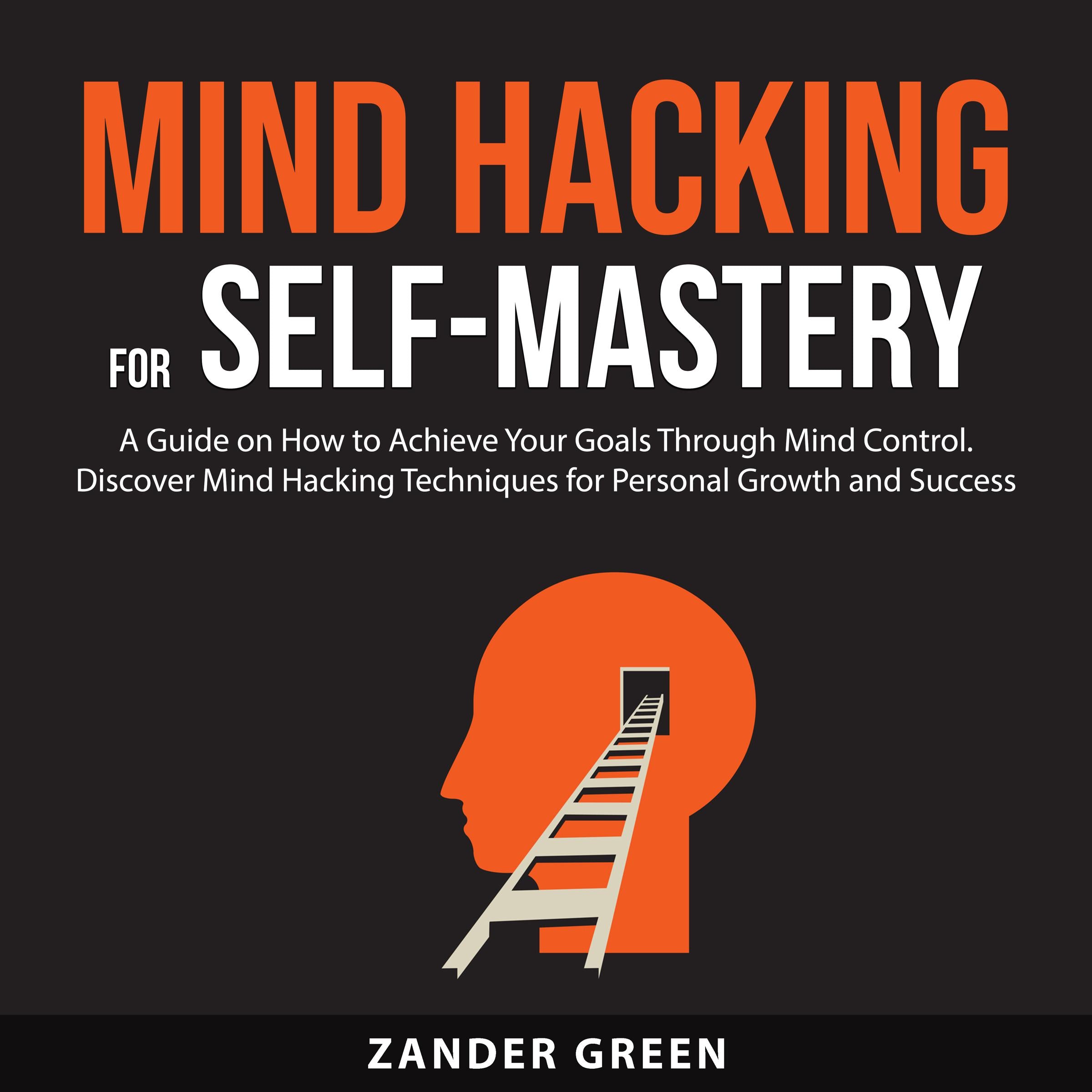 Mind Hacking for Self-Mastery