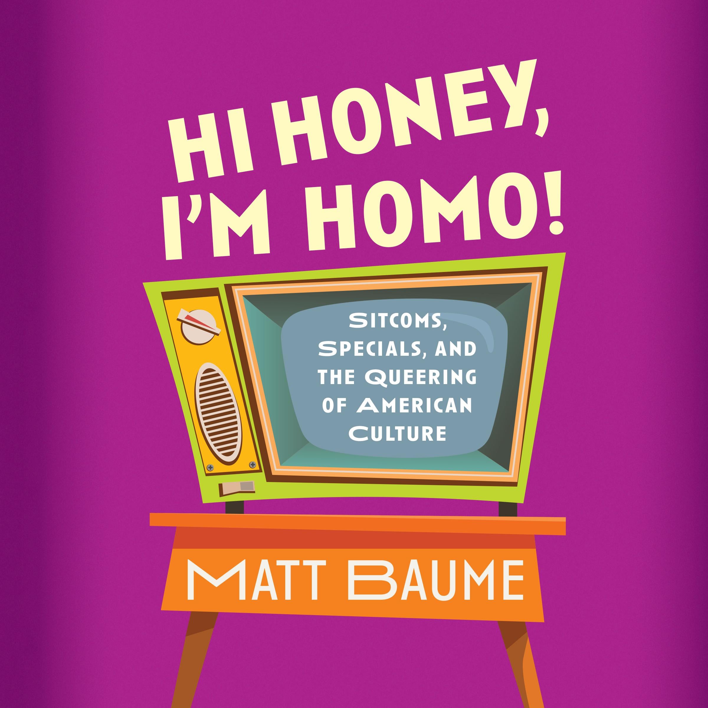 Hi Honey, I'm Homo!