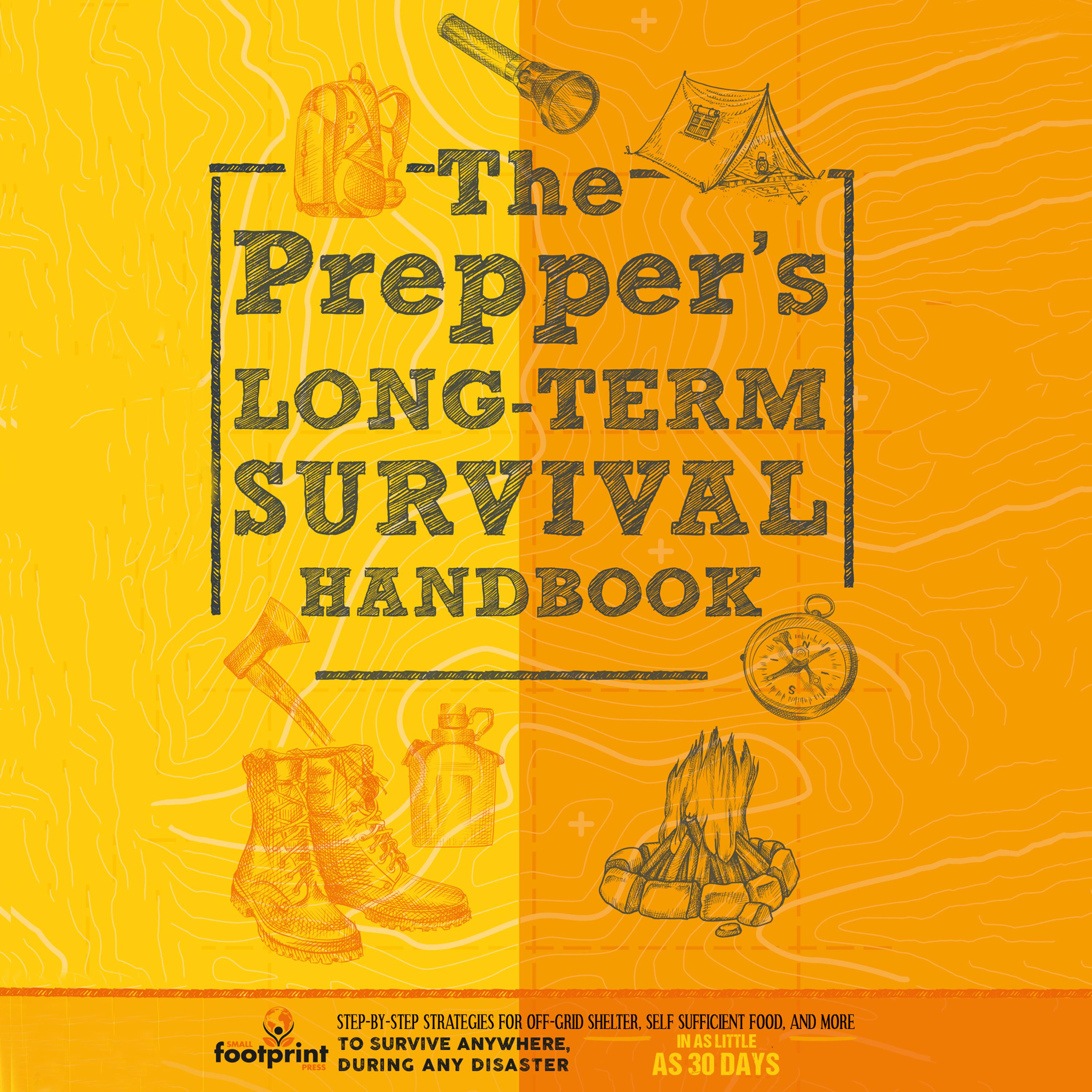 The Prepper’s Long Term Survival Handbook