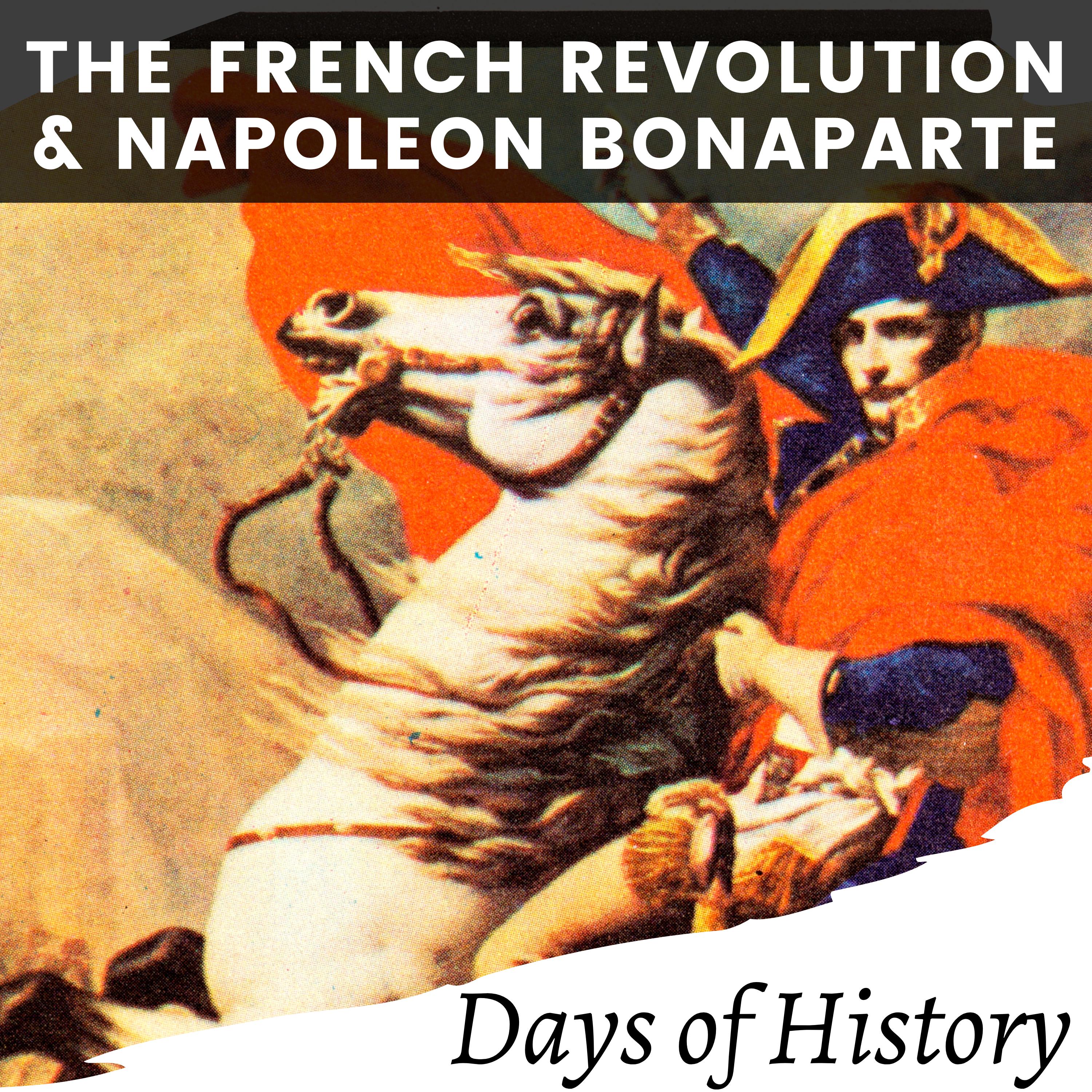The French Revolution and Napoleon Bonaparte