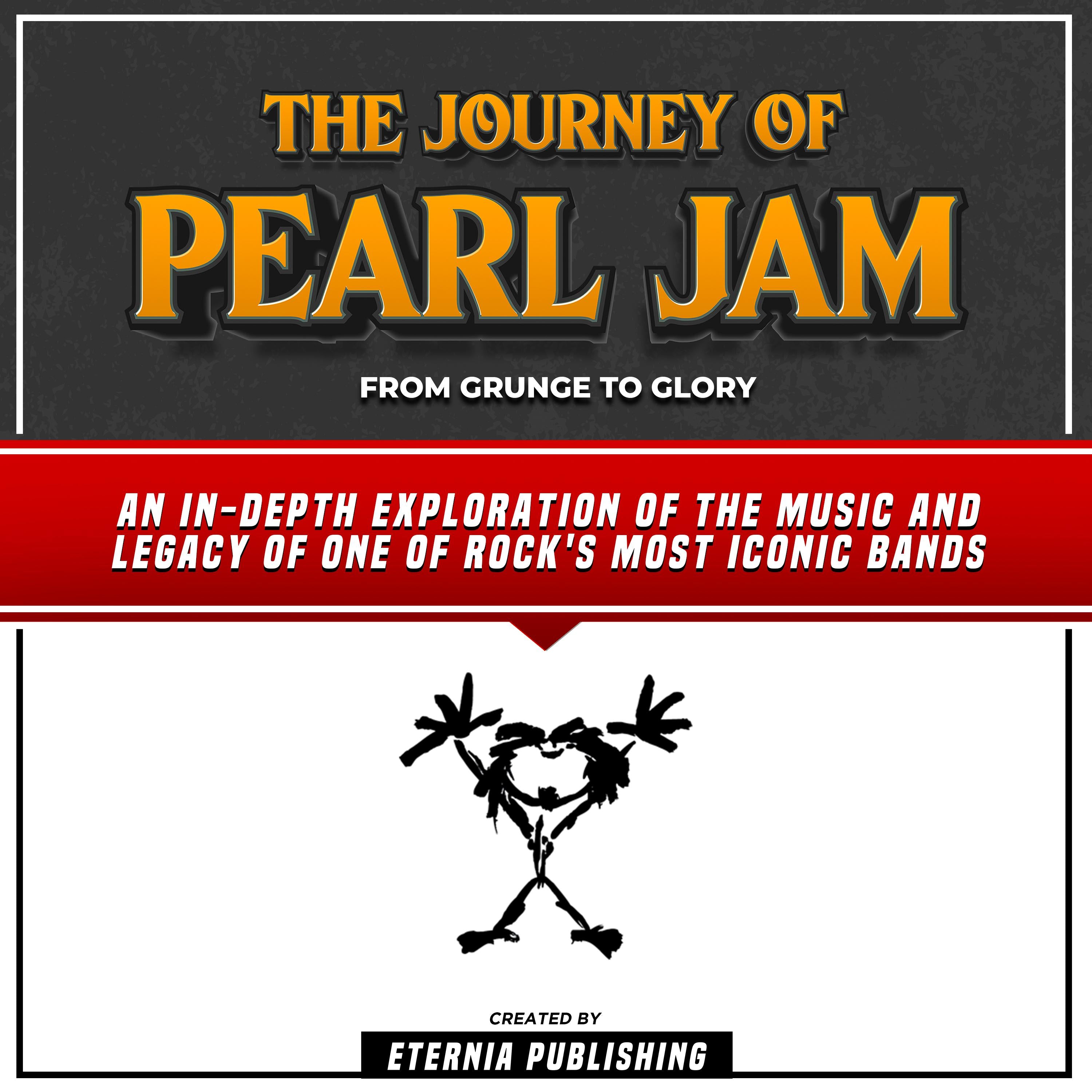 The Journey Of Pearl Jam: From Grunge To Glory