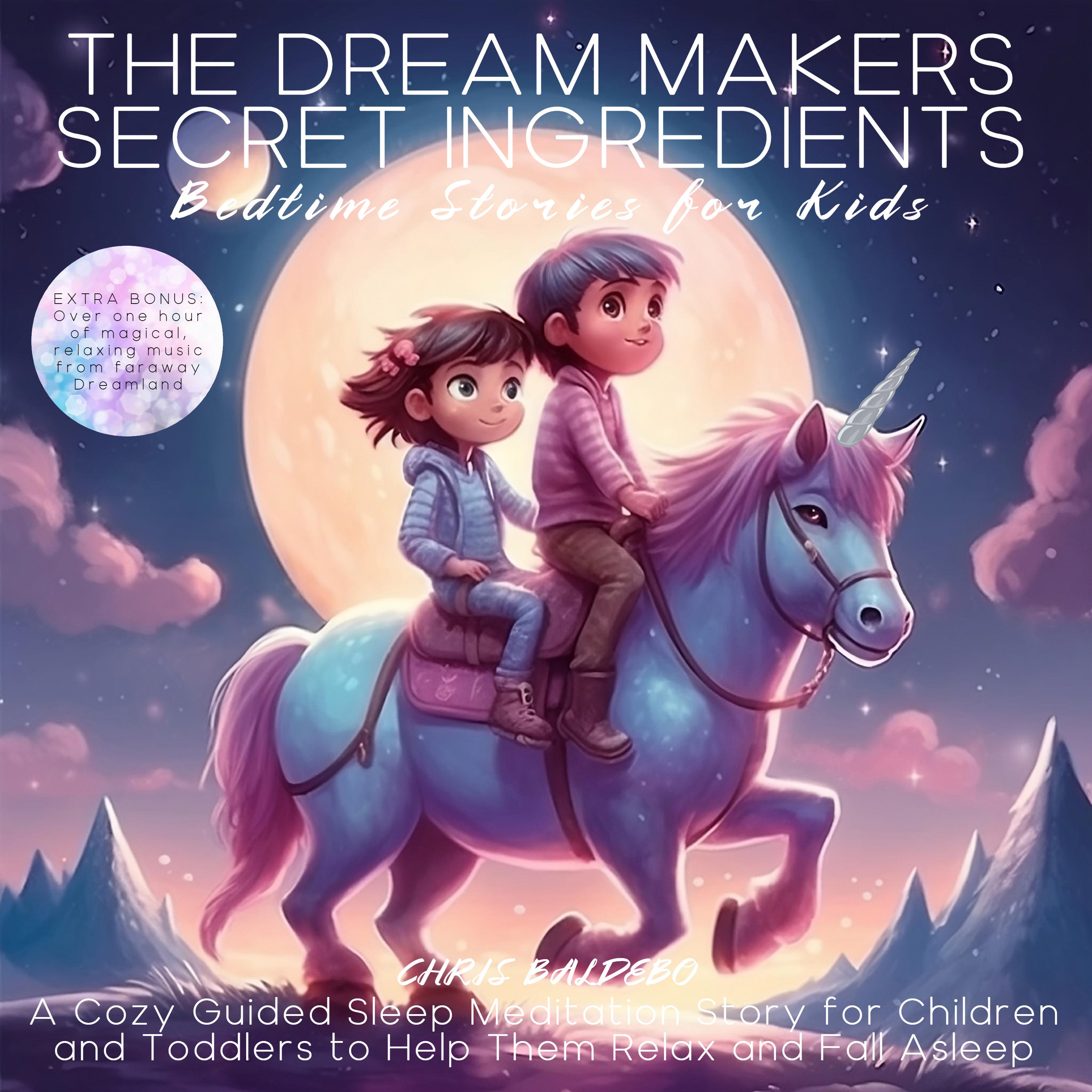 The Dream Makers Secret Ingredients: Bedtime Stories for Kids
