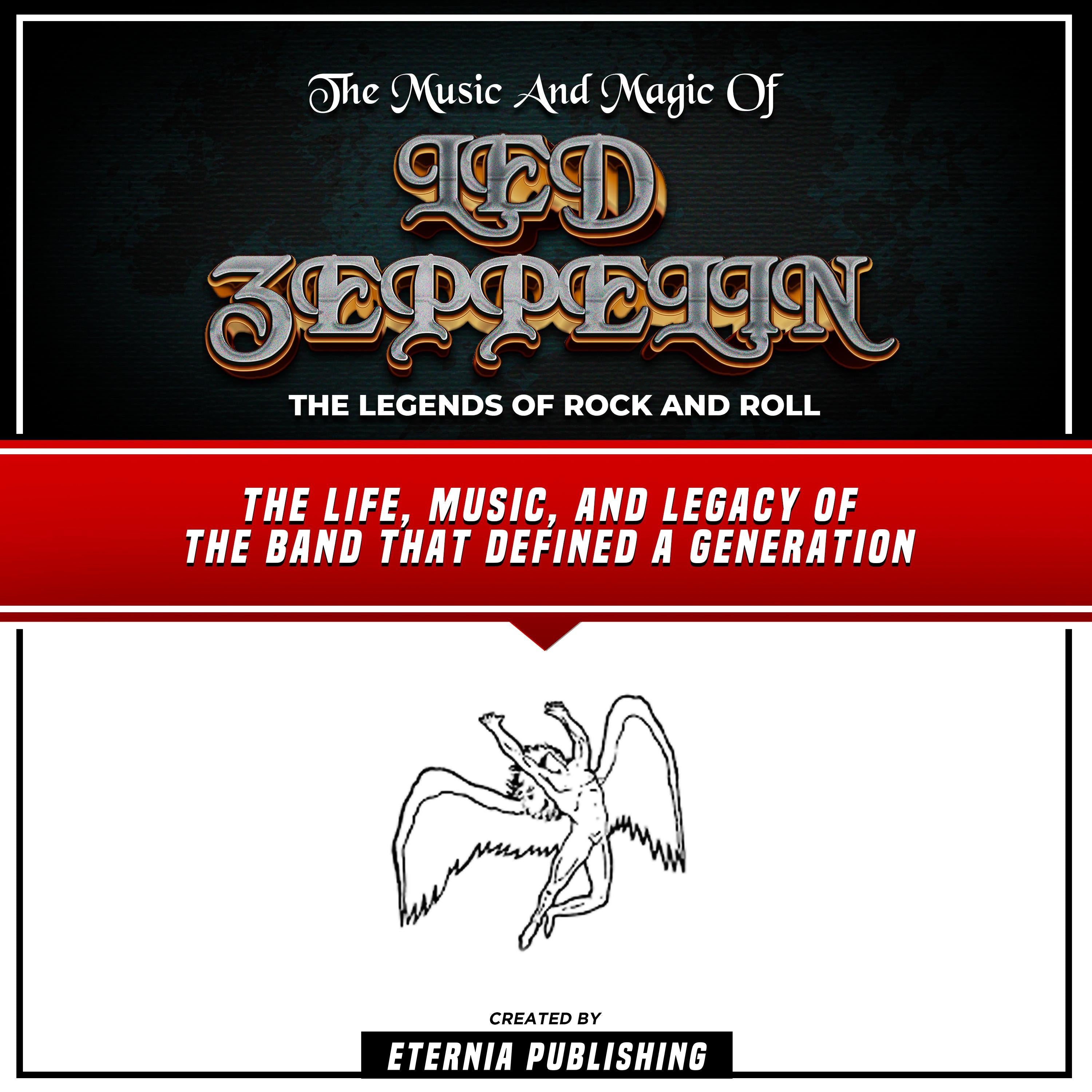 The Music And Magic Of Led Zeppelin: The Legends Of Rock And Roll
