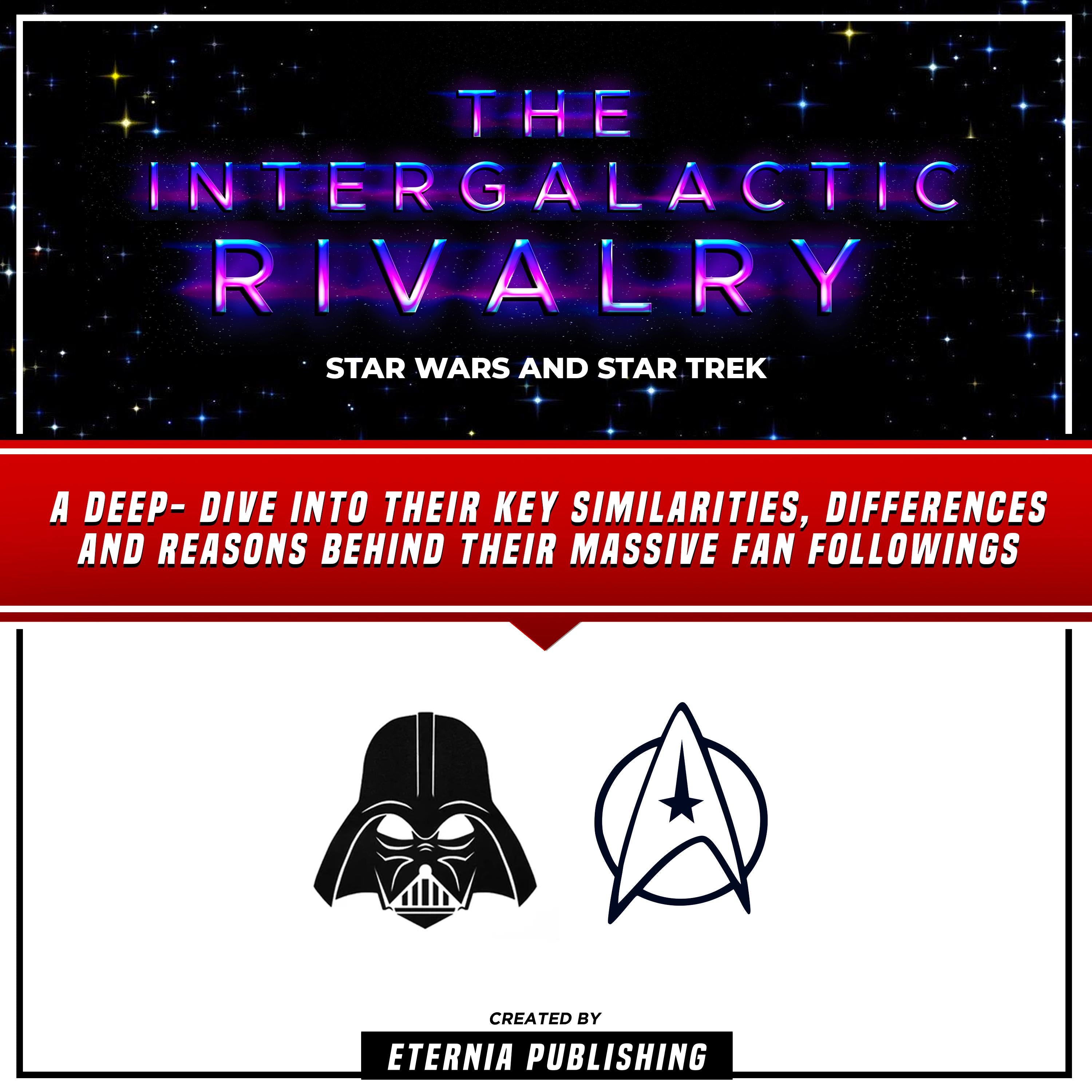 The Intergalactic Rivalry: Star Wars And Star Trek