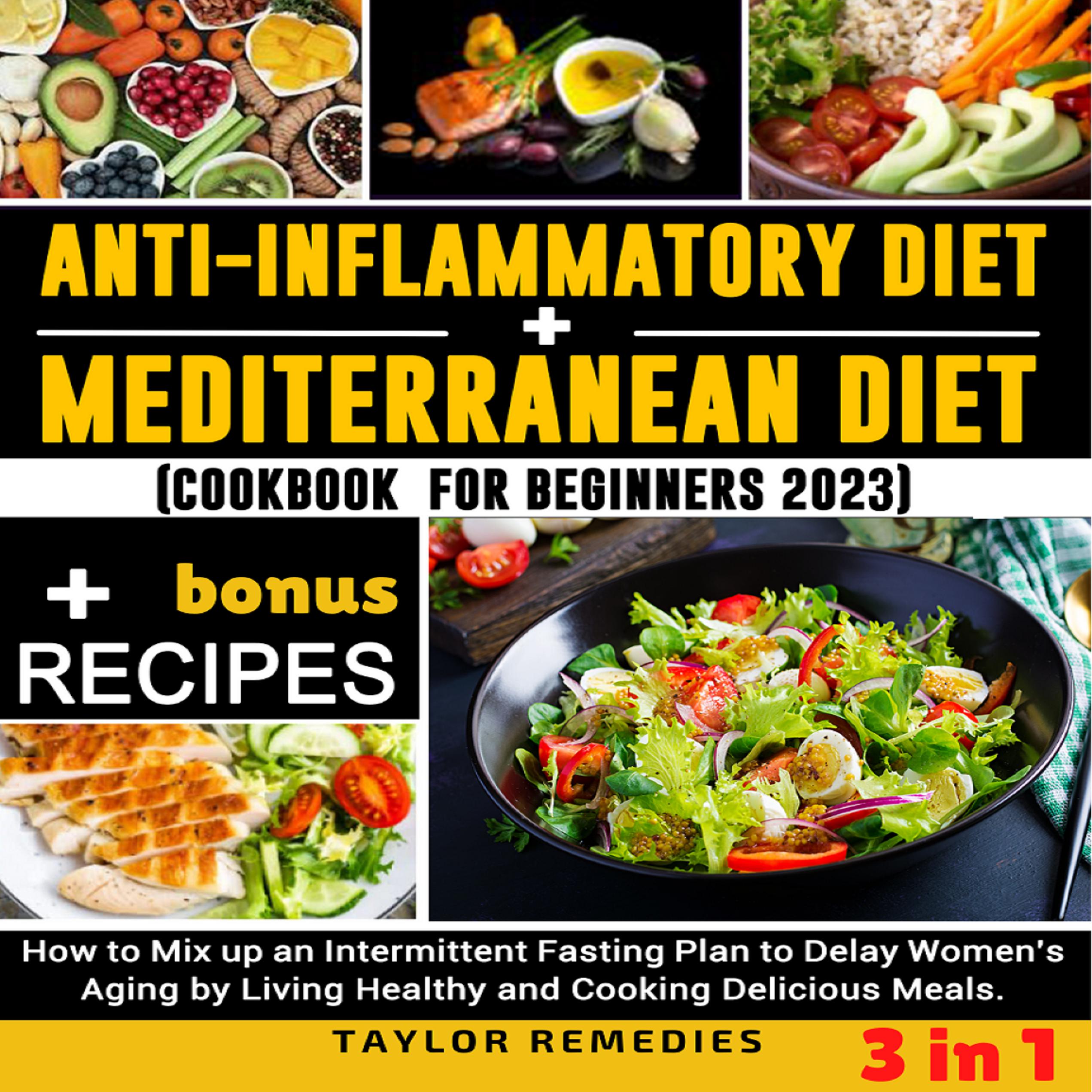 1) Anti-inflammatory Diet + 2) Mediterranean Diet: How to mix up an Intermittent Fasting Plan for Beginners 2023