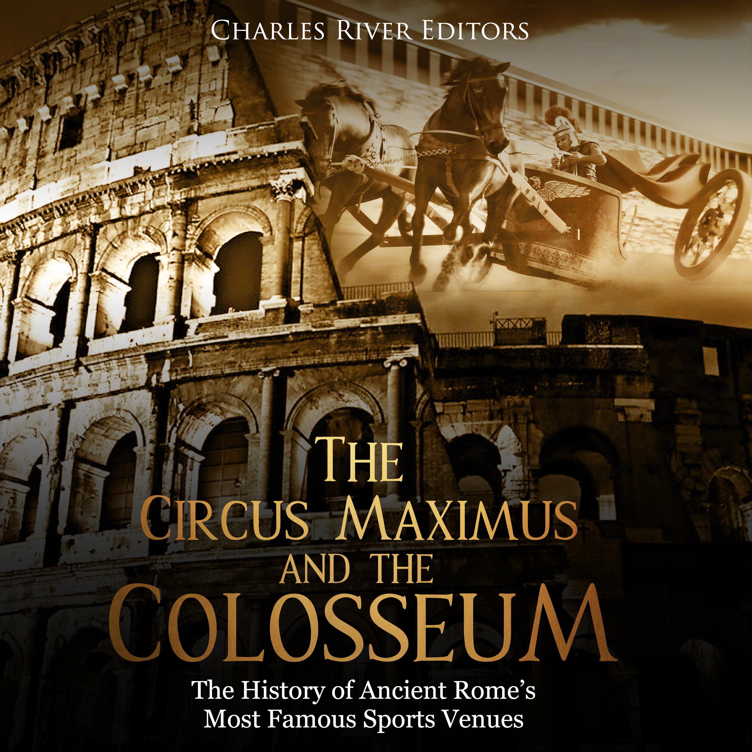 The Circus Maximus and the Colosseum: The History of Ancient Rome’s Most Famous Sports Venues