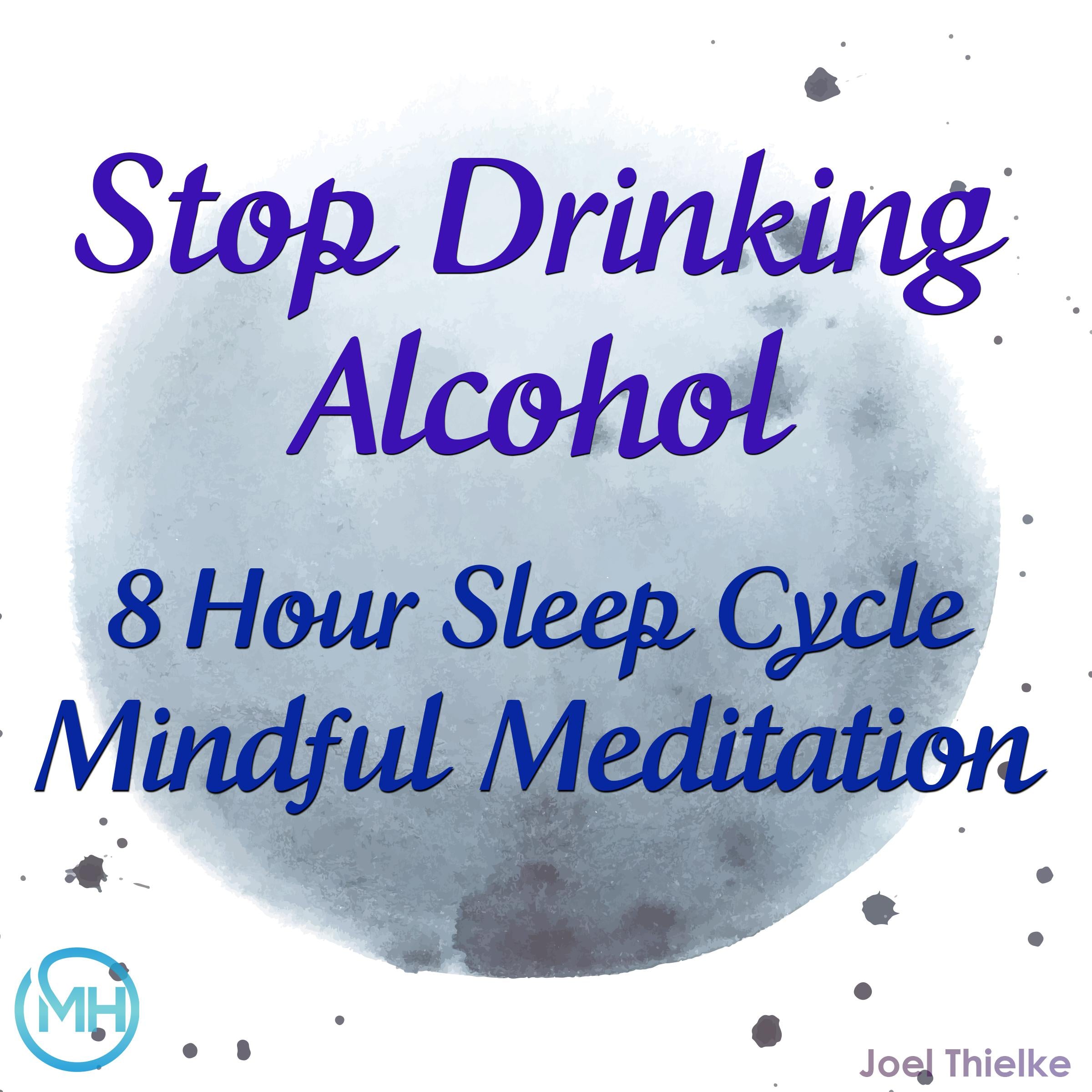 8 Hour Sleep Cycle Mindful Meditation - Stop Drinking Alcohol