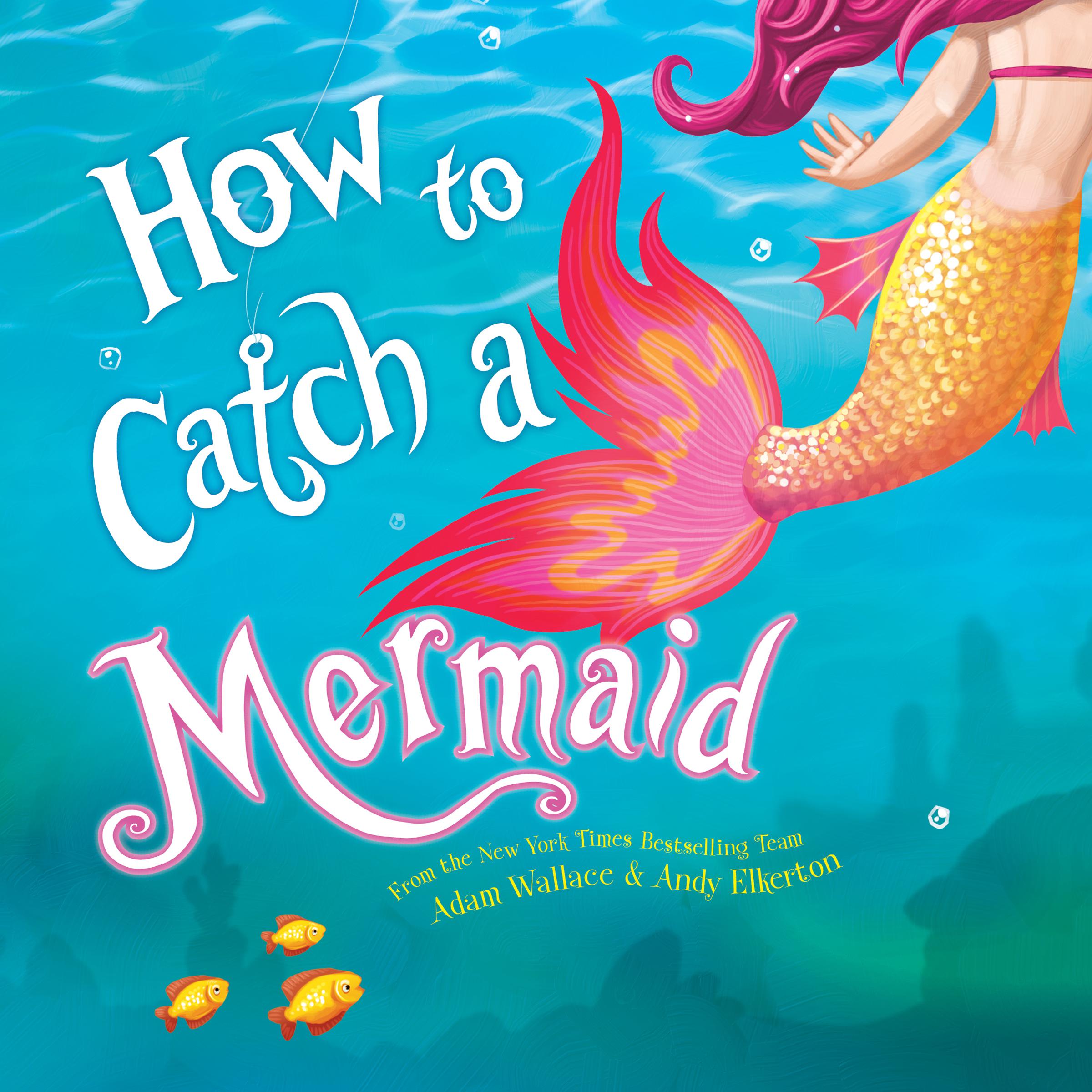How to Catch a Mermaid