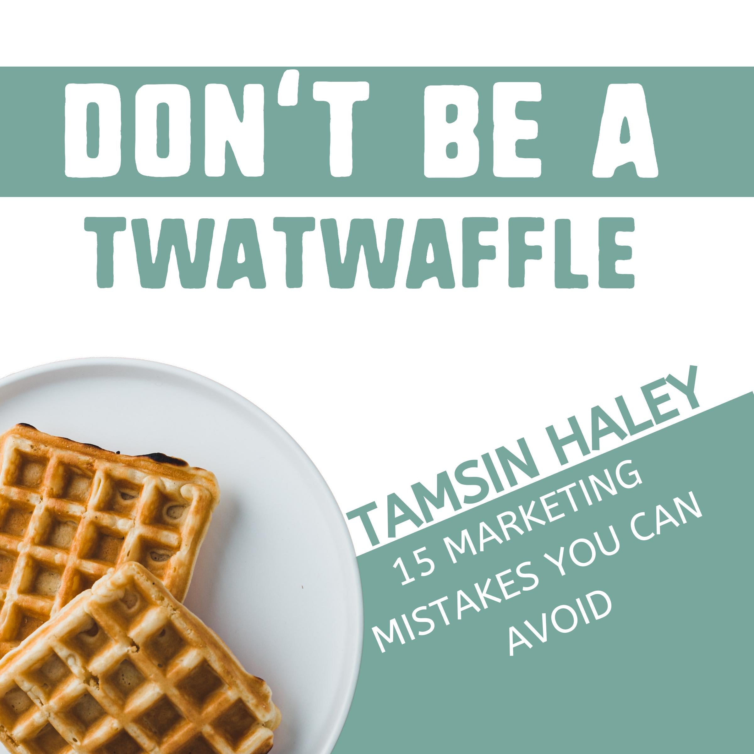 Don't Be a Twatwaffle