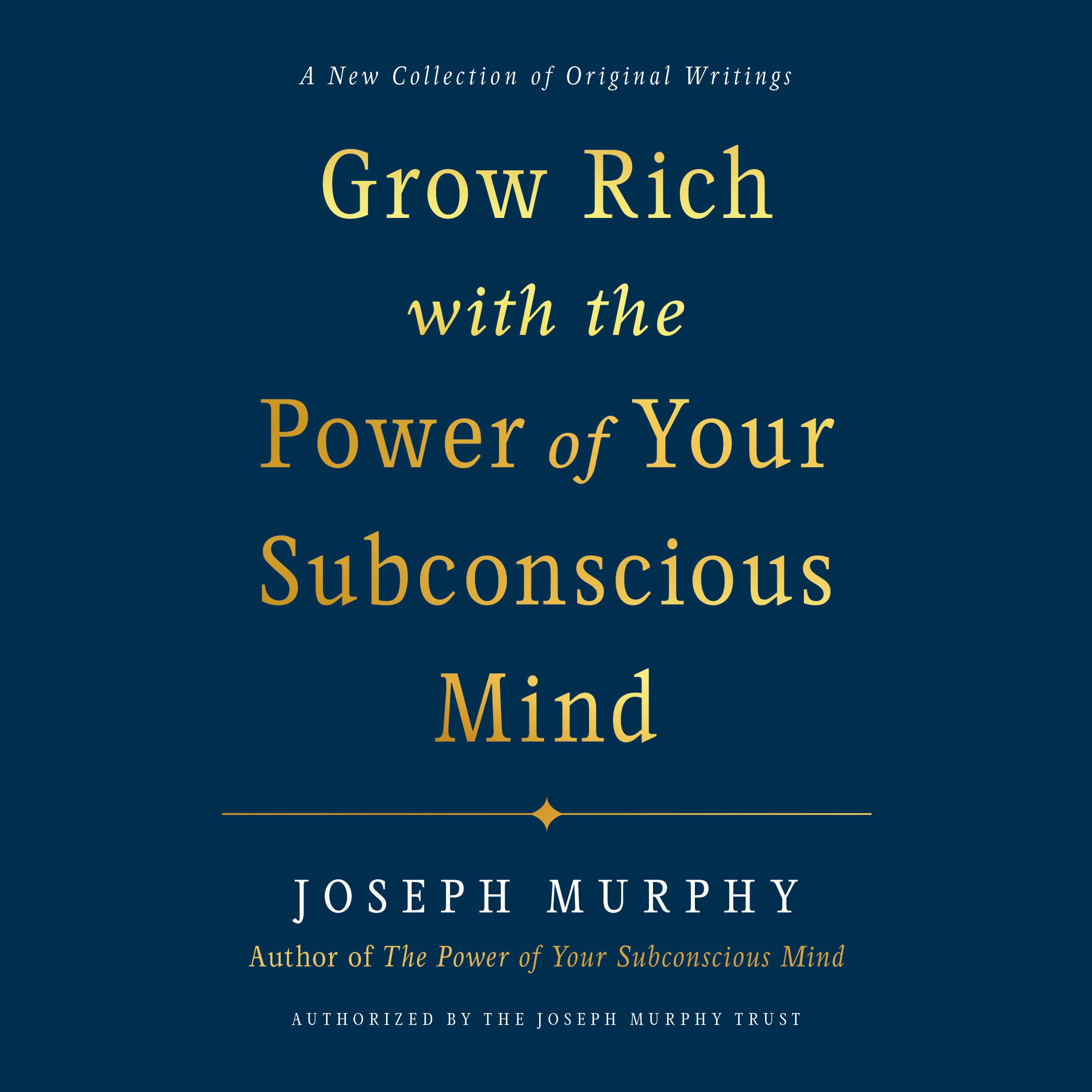 Grow Rich with the Power of Your Subconscious Mind