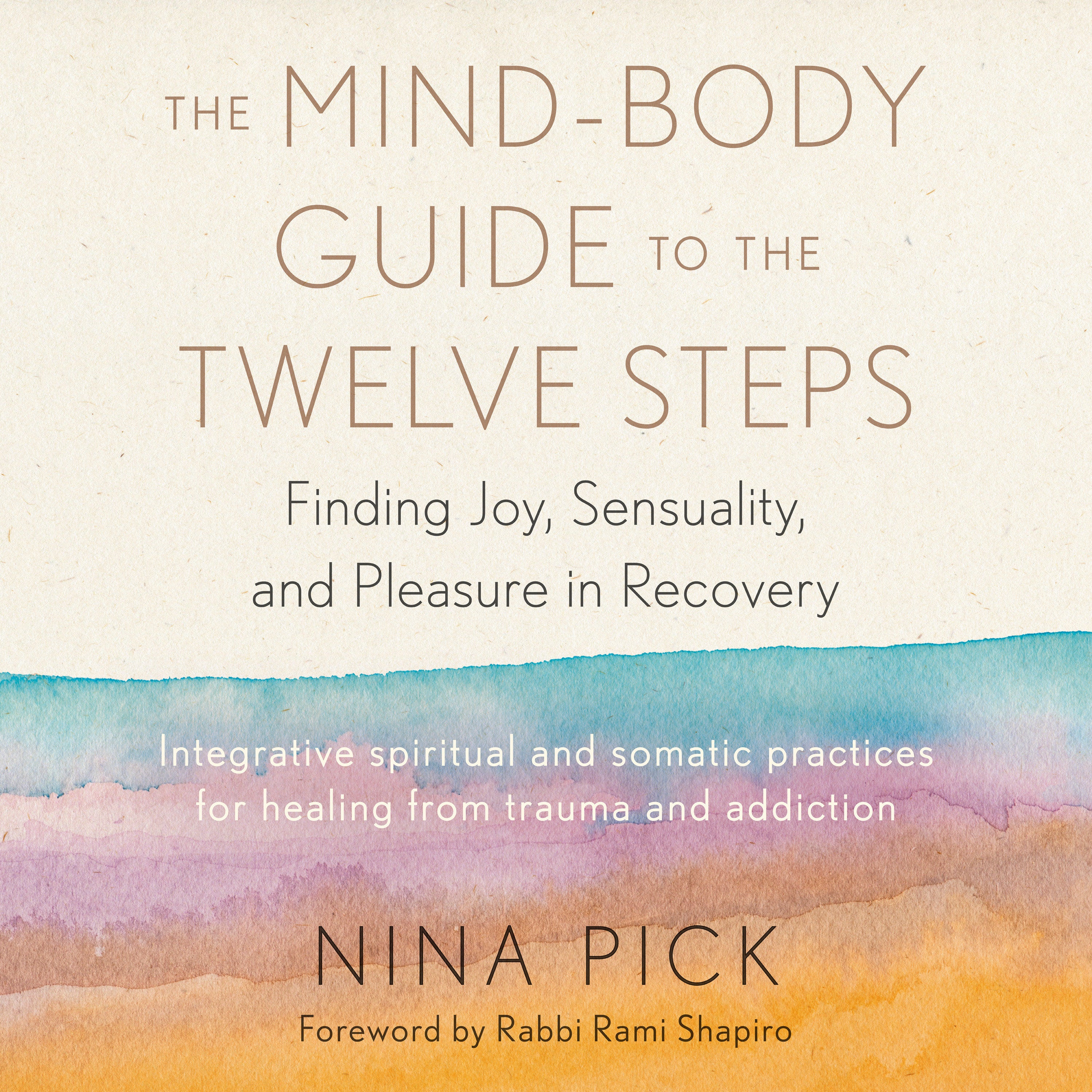 The Mind-Body Guide to the Twelve Steps