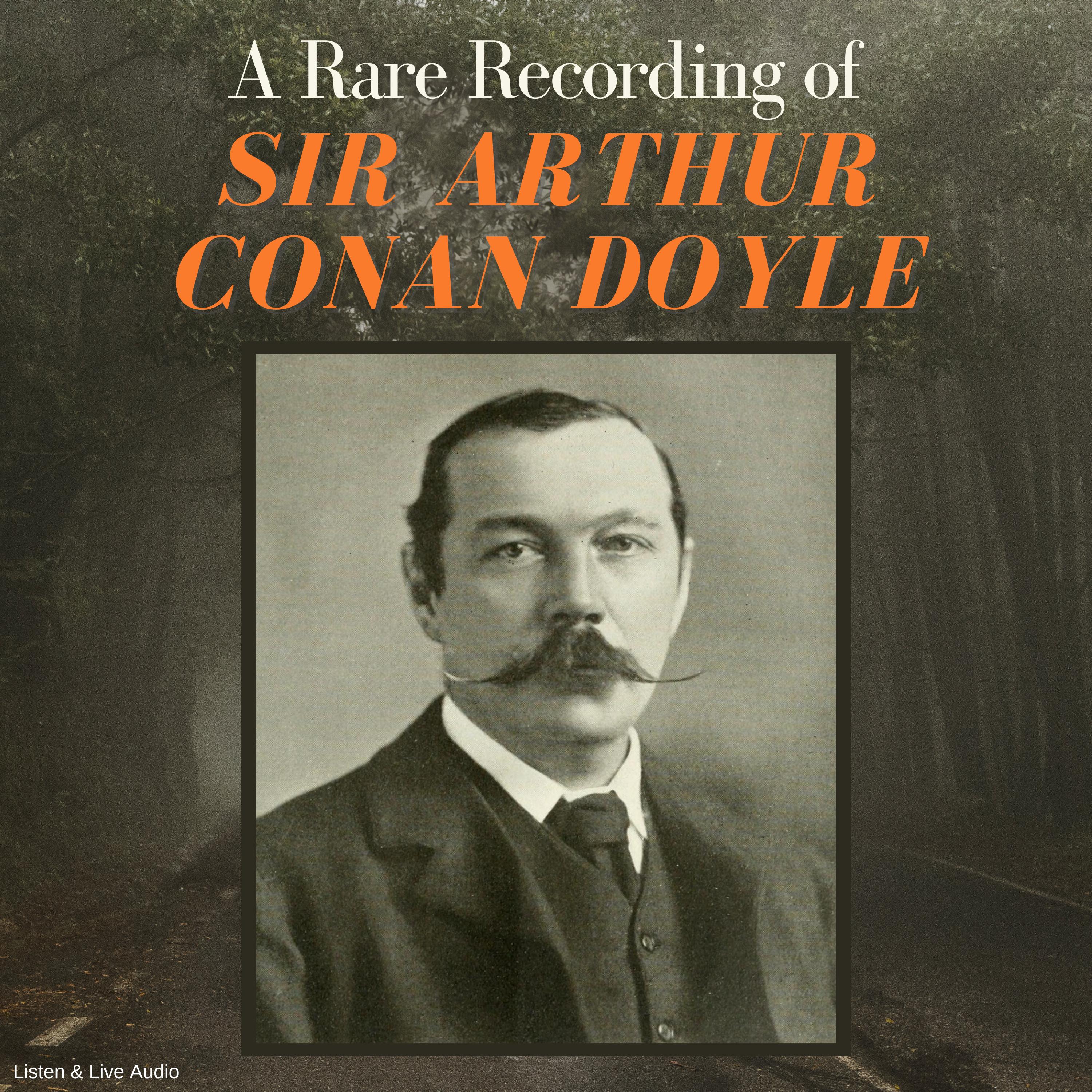 A Rare Recording of Sir Arthur Conan Doyle