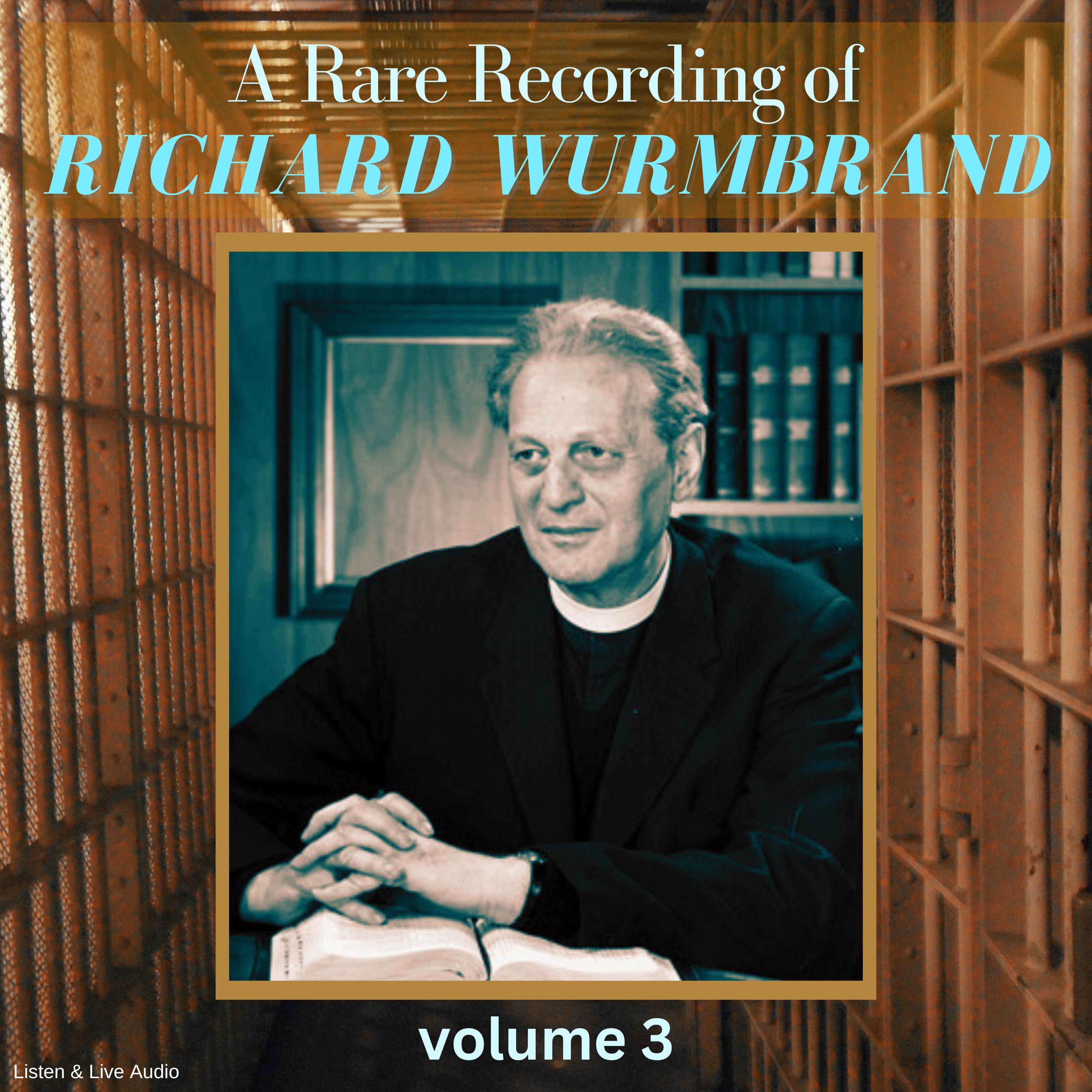 A Rare Recording of Richard Wurmbrand - Volume 3
