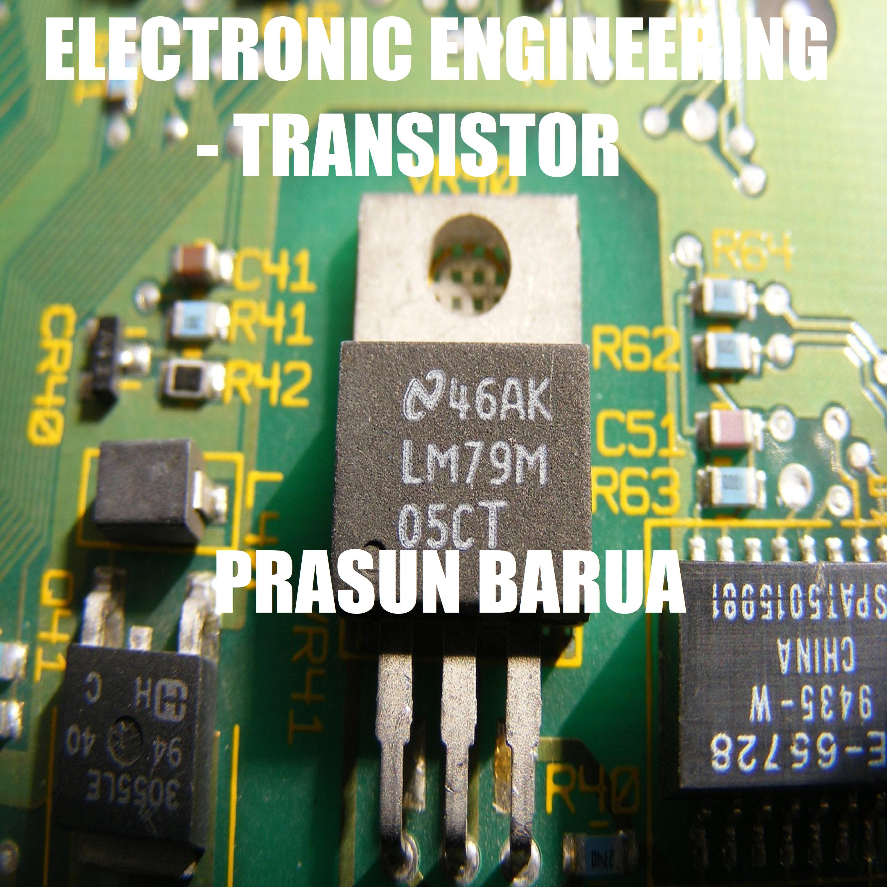 Electronic Engineering - Transistor