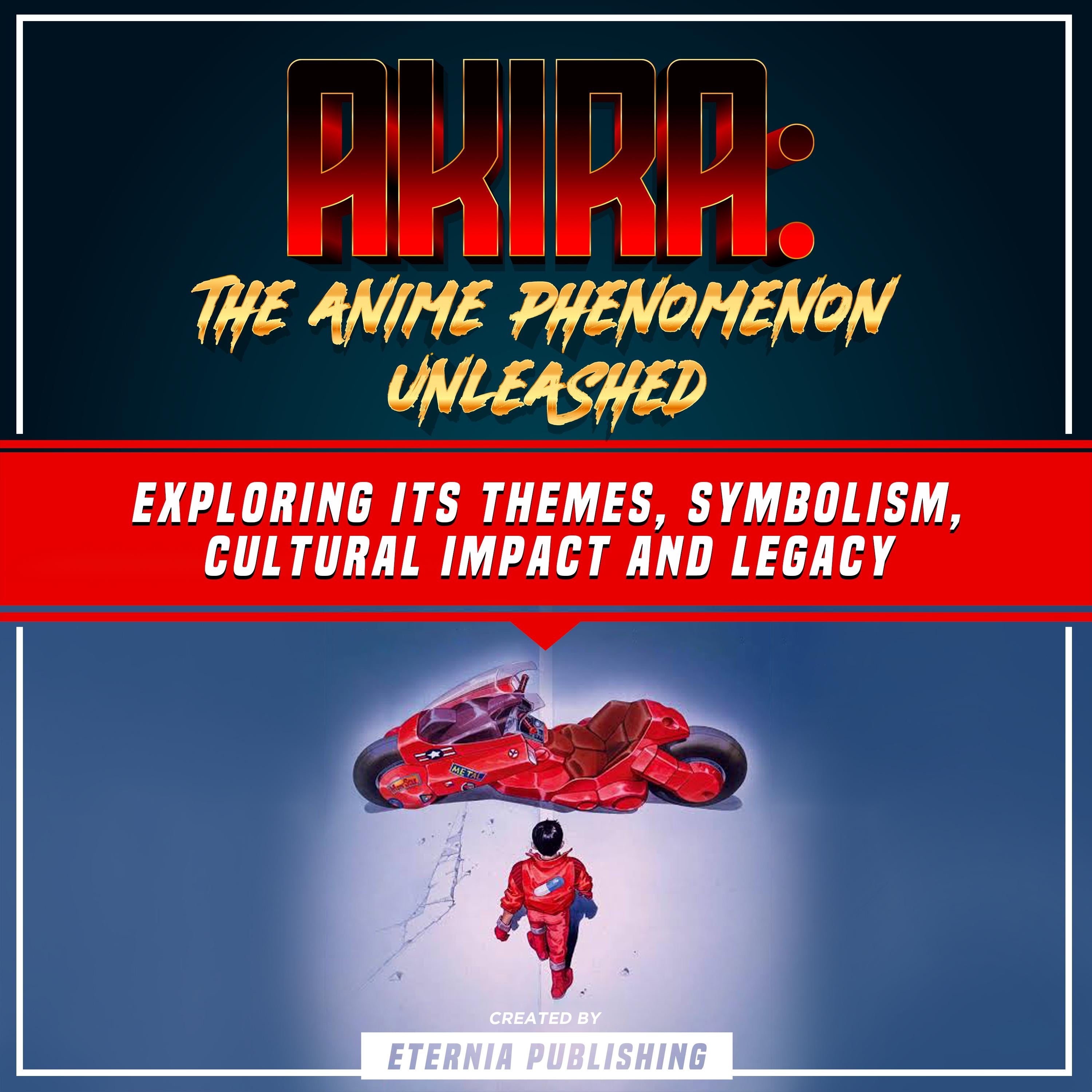 Akira: The Anime Phenomenon Unleashed