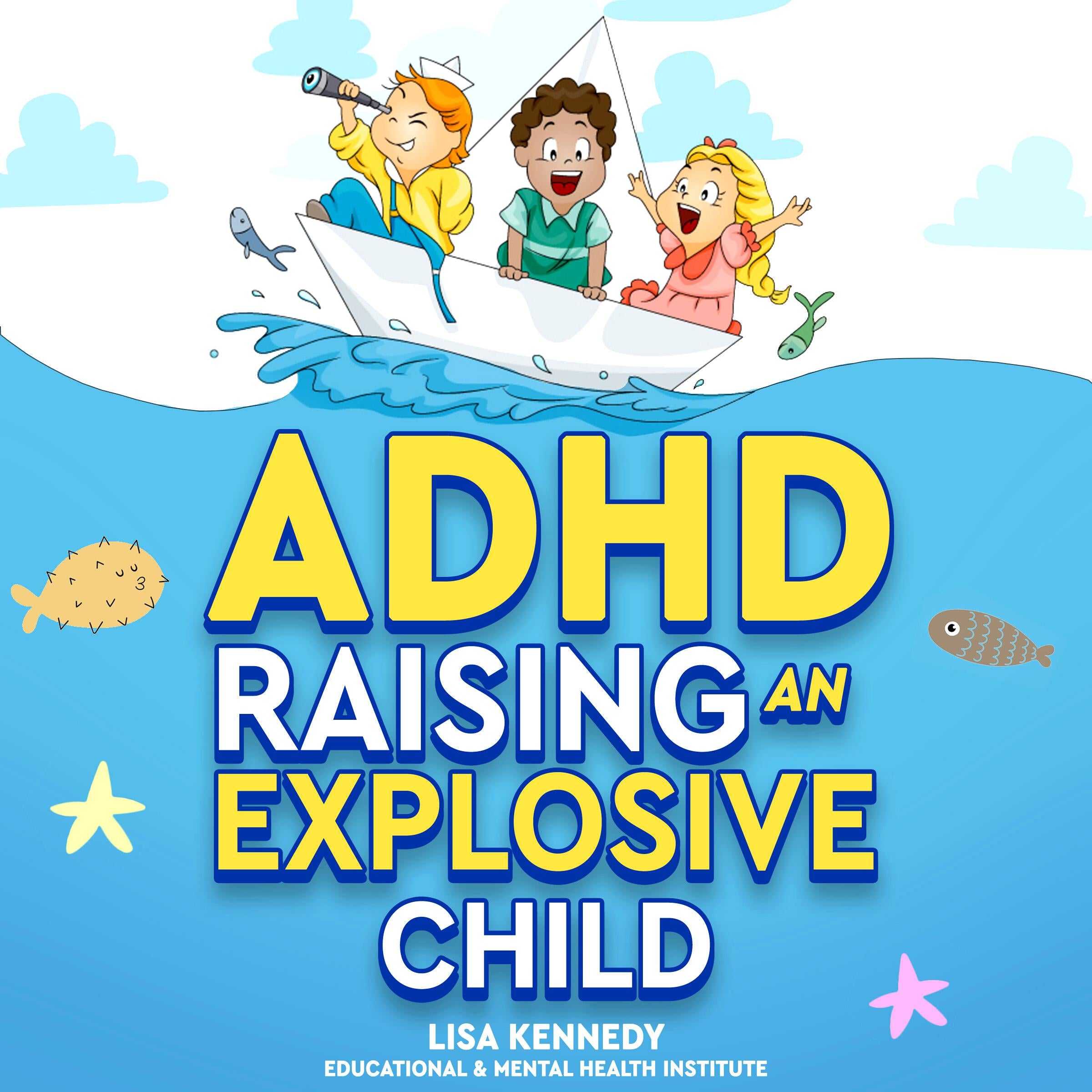 ADHD Raising an Explosive Child