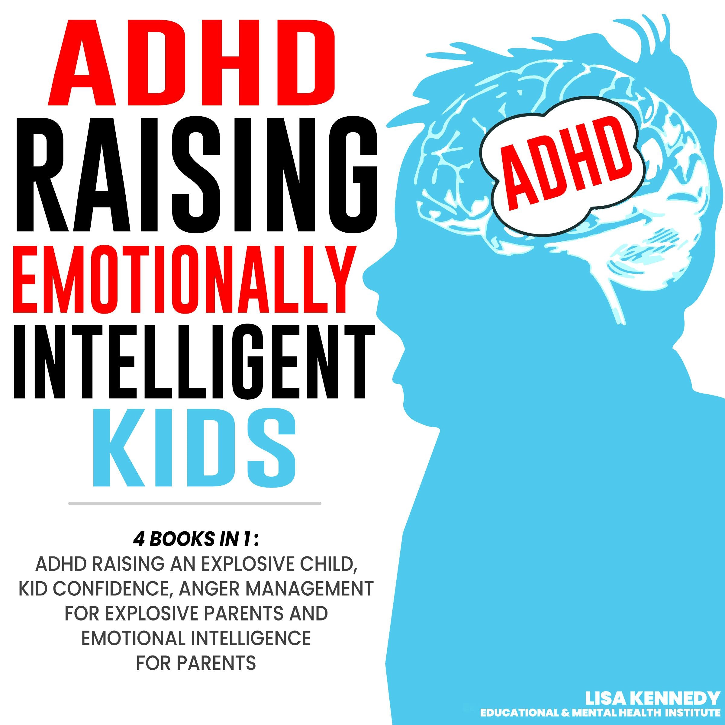 ADHD Raising Emotionally Intelligent Kids: 4 Books in 1