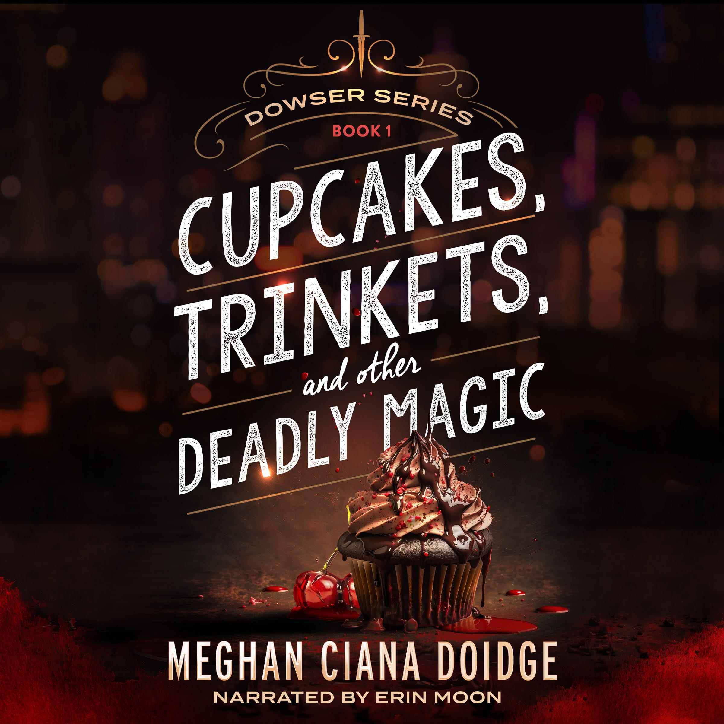Cupcakes, Trinkets, and Other Deadly Magic (Dowser 1)