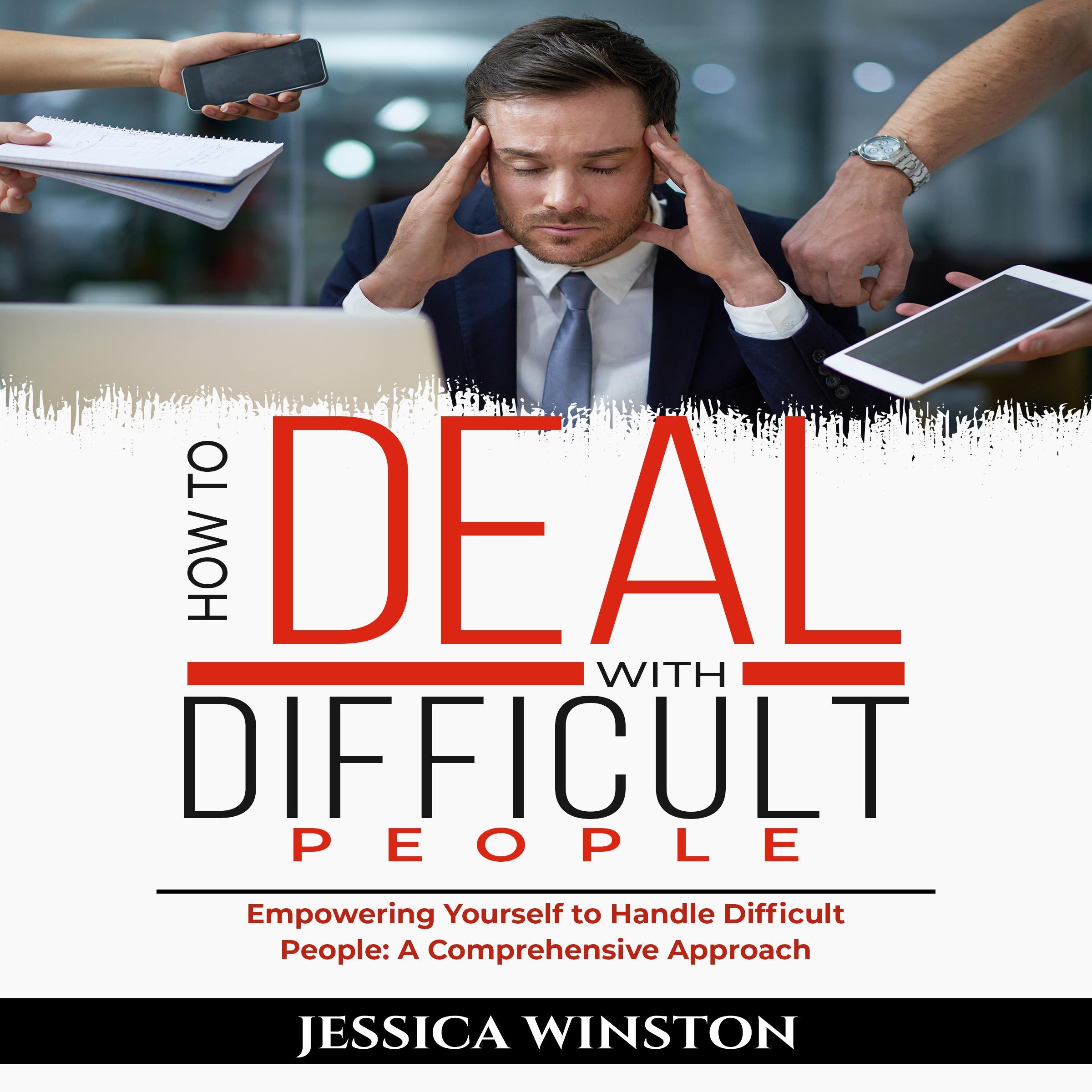 HOW TO DEAL WITH DIFFICULT PEOPLE