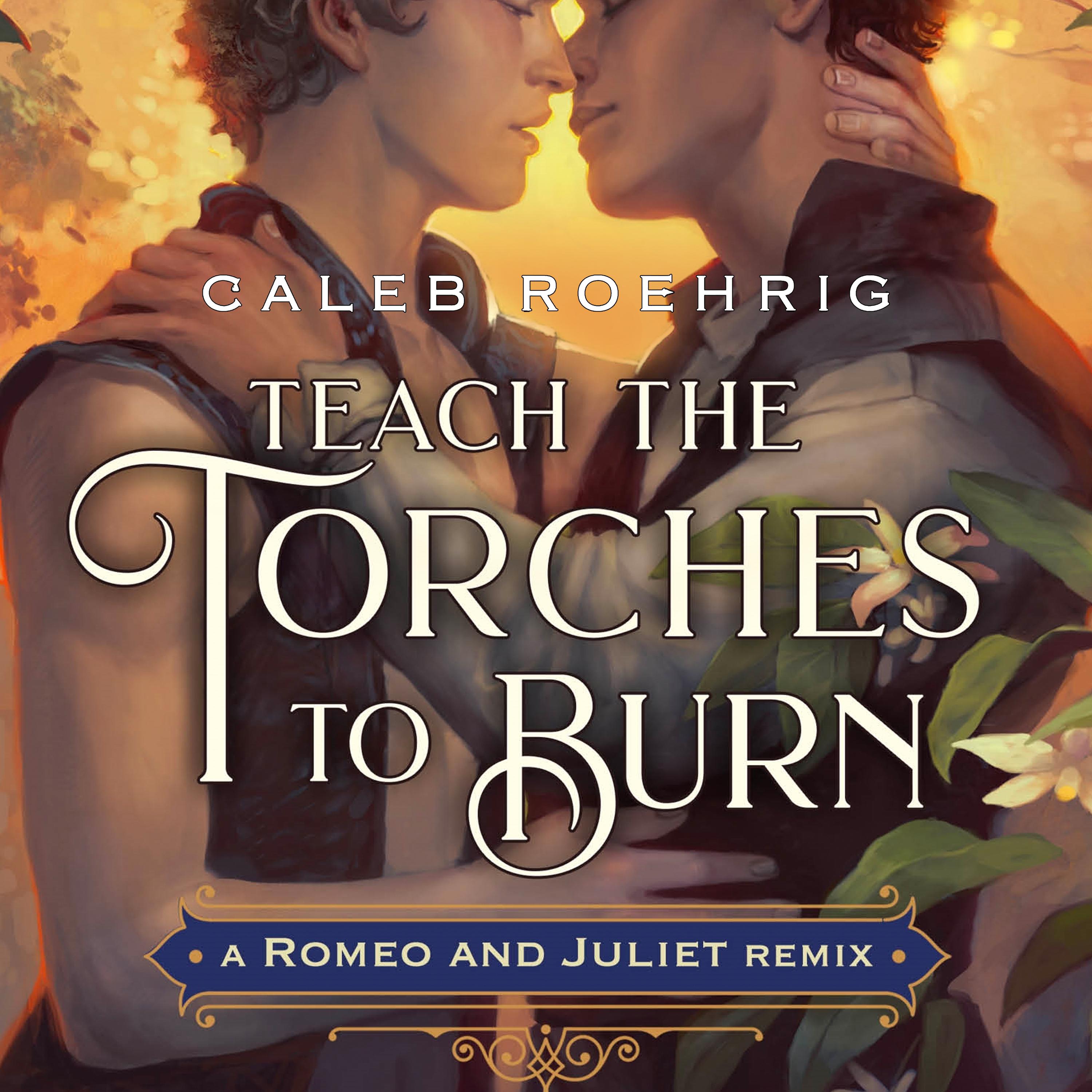 Teach the Torches to Burn: A Romeo & Juliet Remix