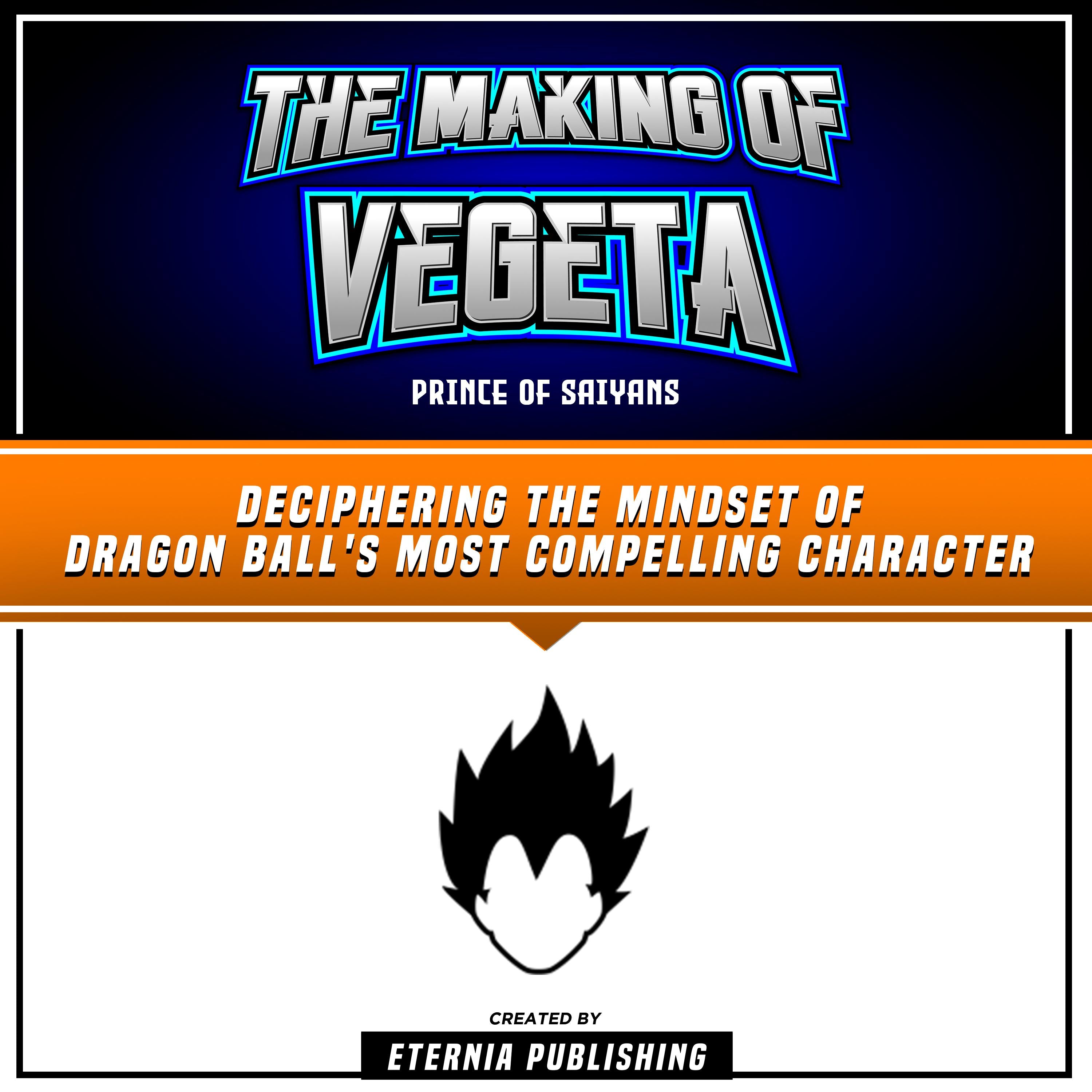 The Making Of Vegeta: Prince Of Saiyans