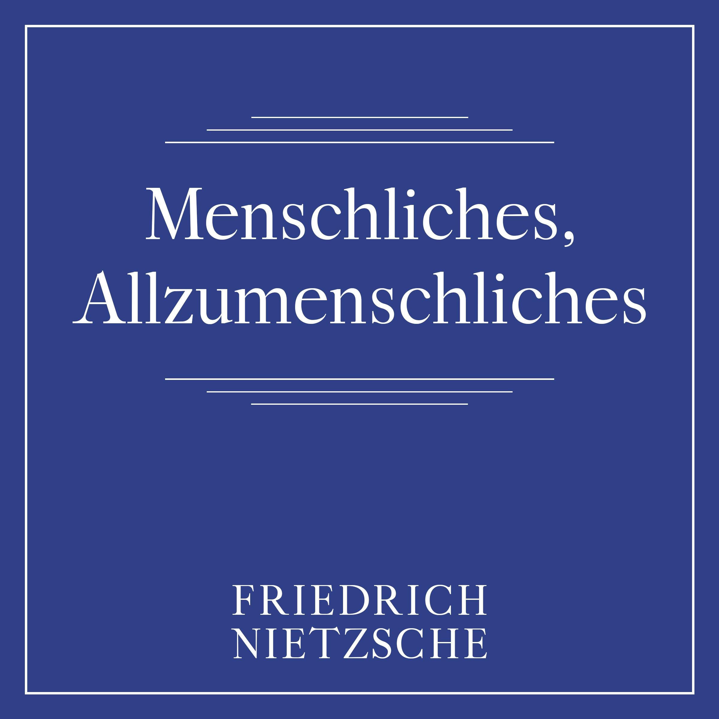 Menschliches, Allzumenschliches