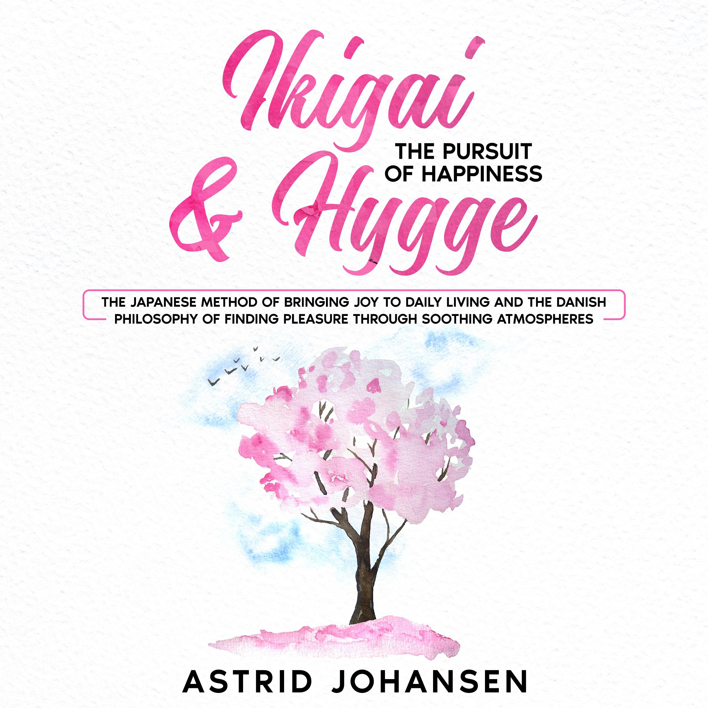 Ikigai & Hygge: The Pursuit of Happiness