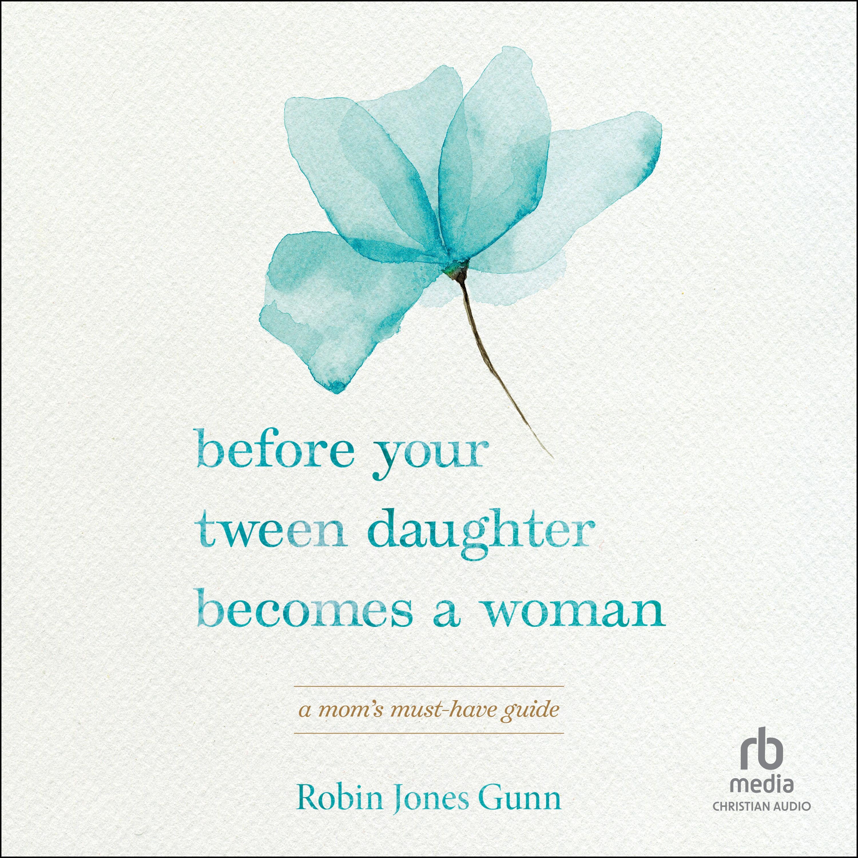 Before Your Tween Daughter Becomes a Woman