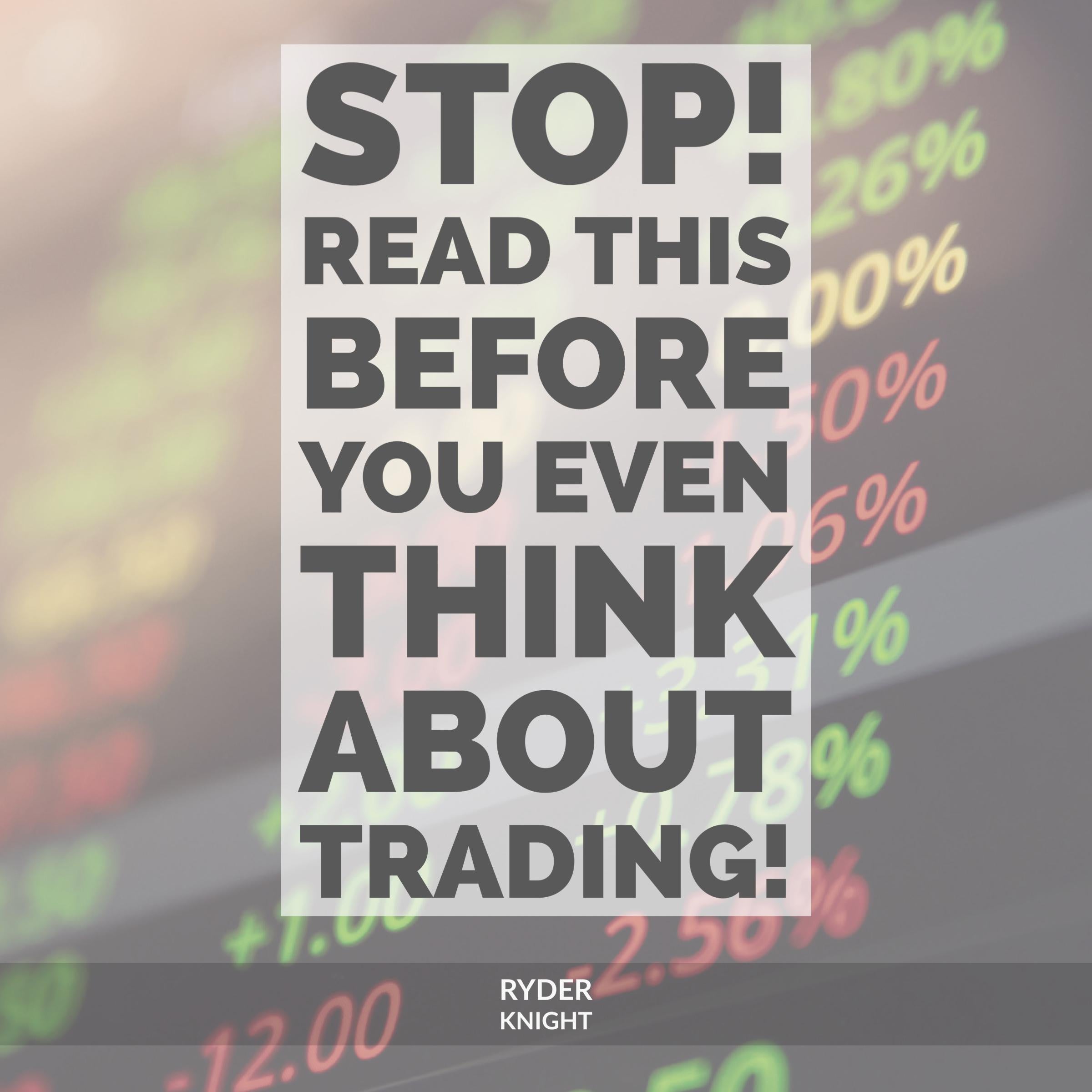 STOP! Read This Before You Even THINK About Trading!